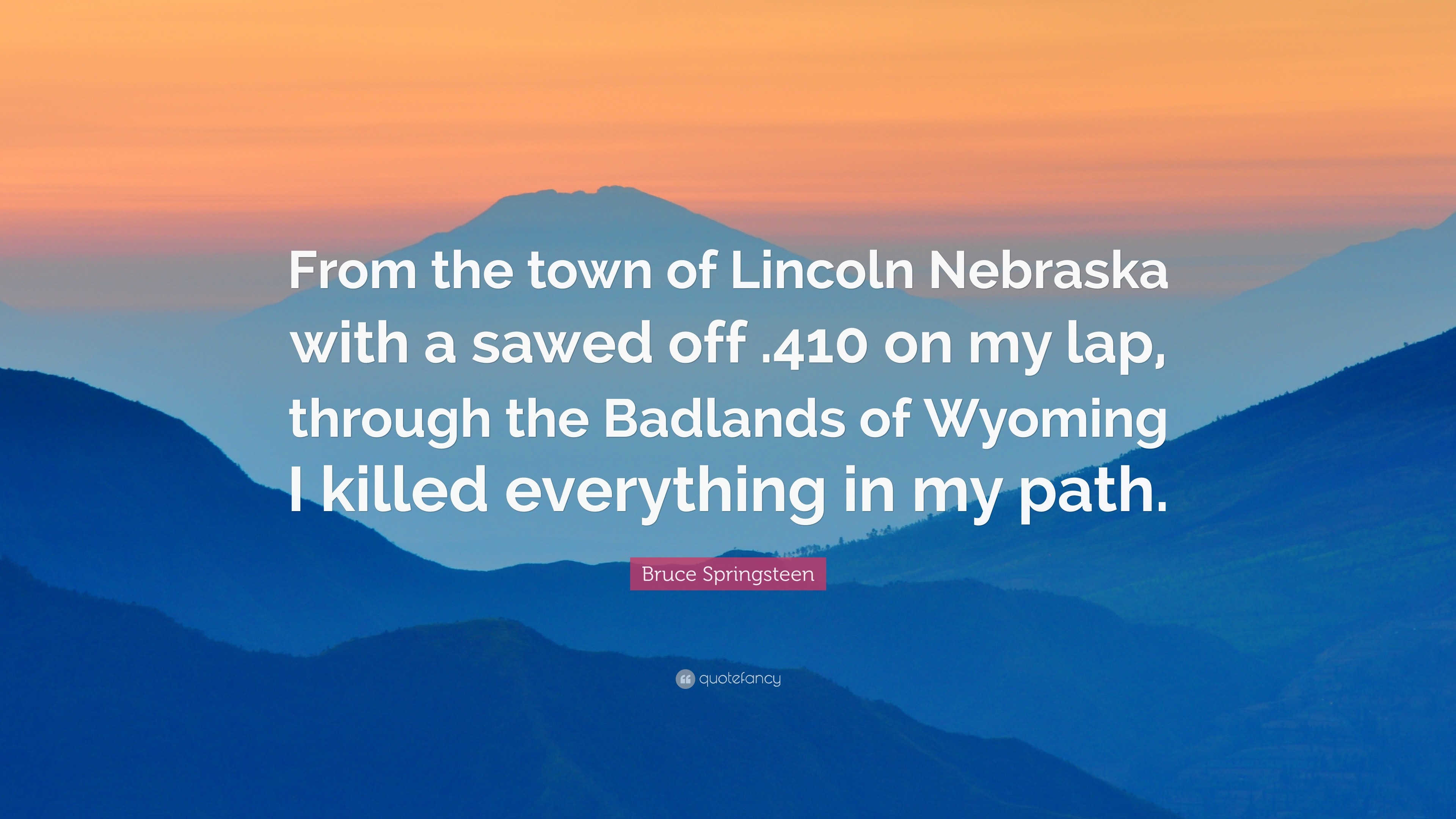 3840x2160 Bruce Springsteen Quote: “From the town of Lincoln Nebraska with a sawed  off .