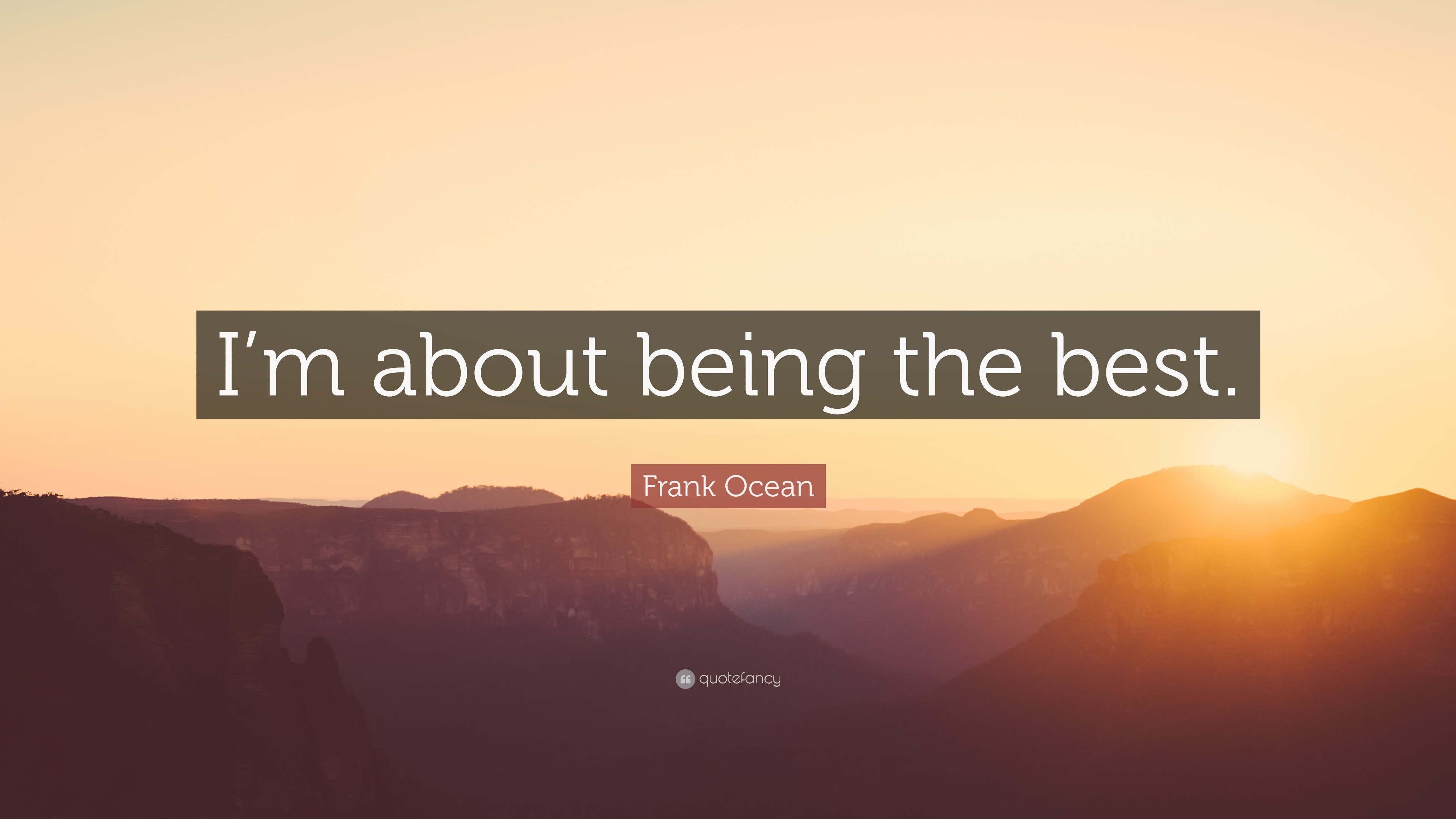 3840x2160 Frank Ocean Quote: “I'm about being the best.”