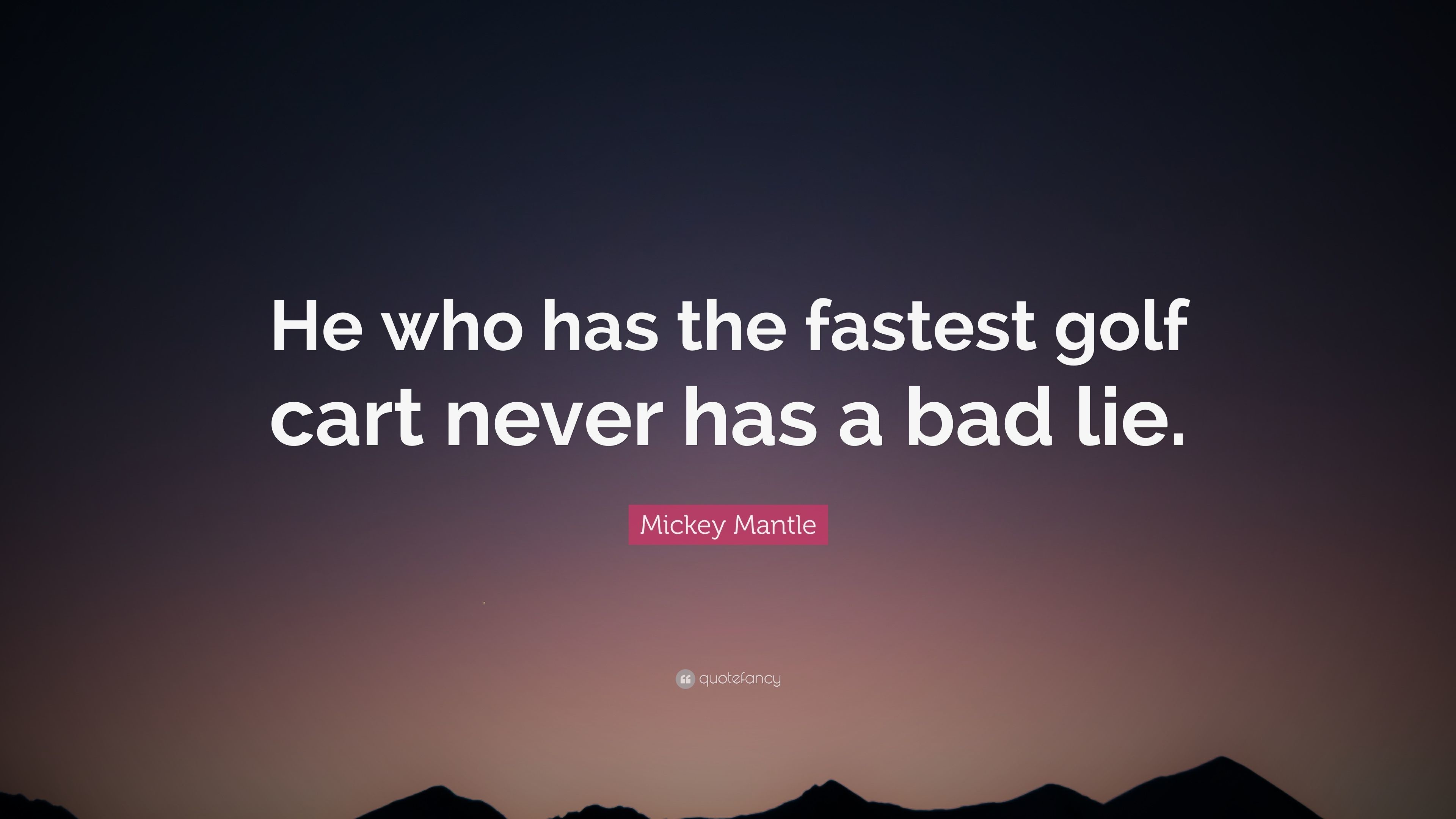 3840x2160 Mickey Mantle Quote: “He who has the fastest golf cart never has a bad