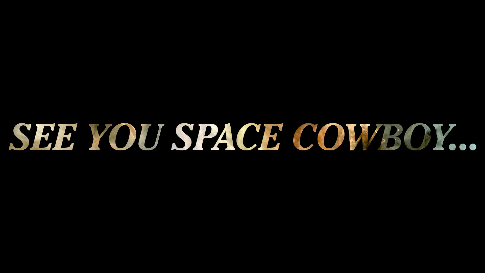 See you second. See you Space Cowboy. Ковбой Бибоп see you Space Cowboy. See you Space Cowboy обои. See you in Space Cowboy.