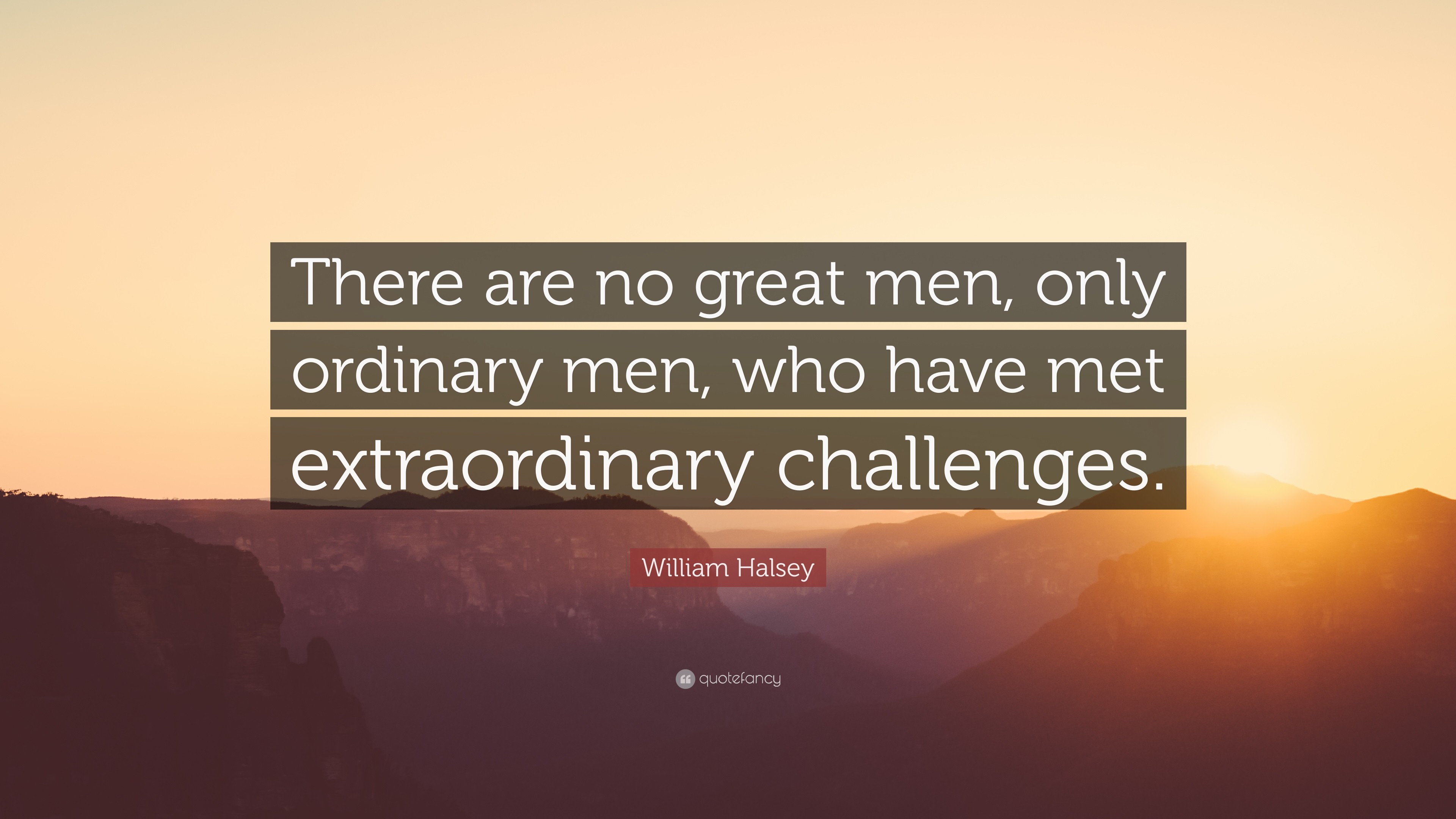 3840x2160 William Halsey Quote: “There are no great men, only ordinary men, who