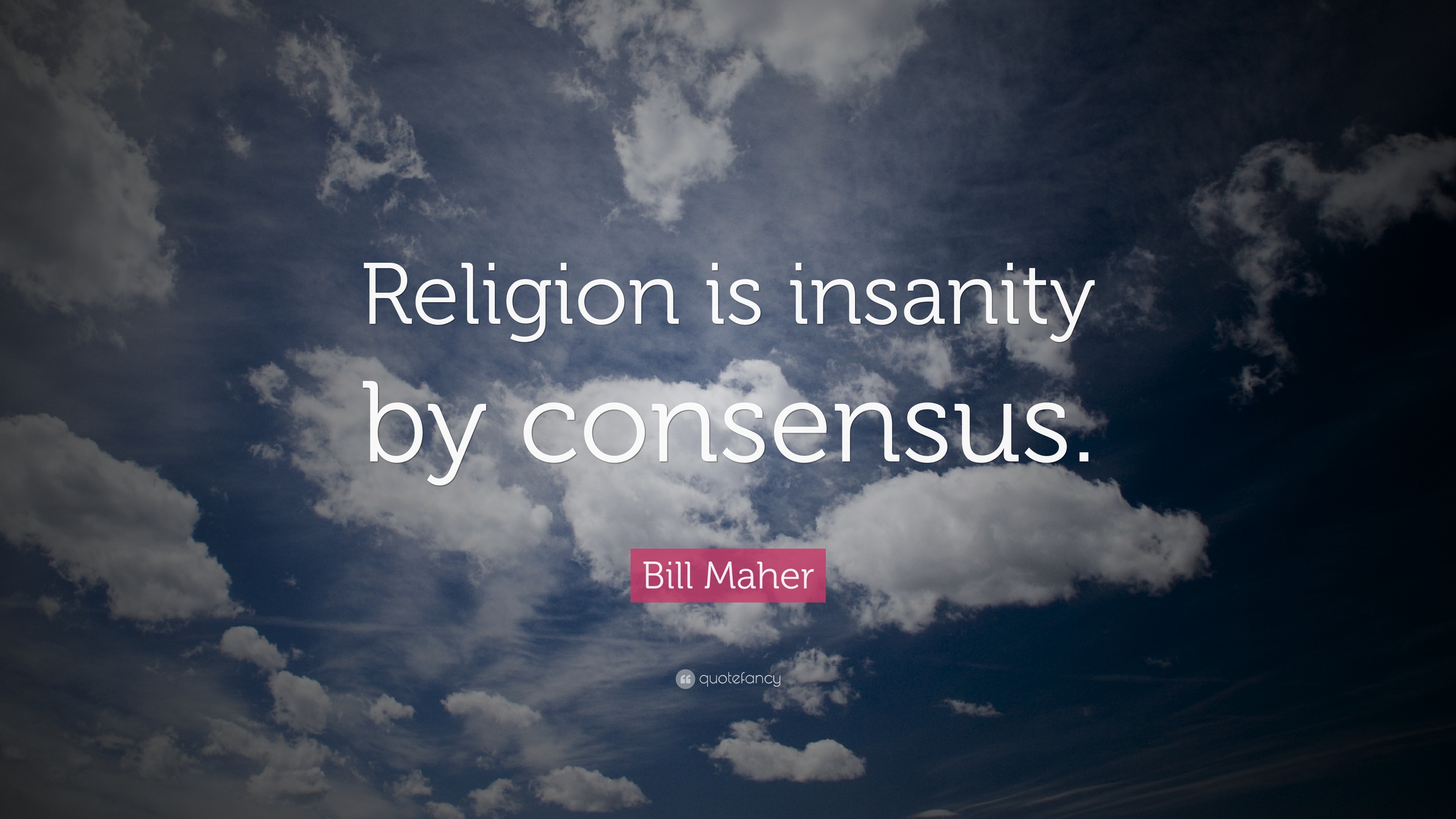 3840x2160 Bill Maher Quote: “Religion is insanity by consensus.”