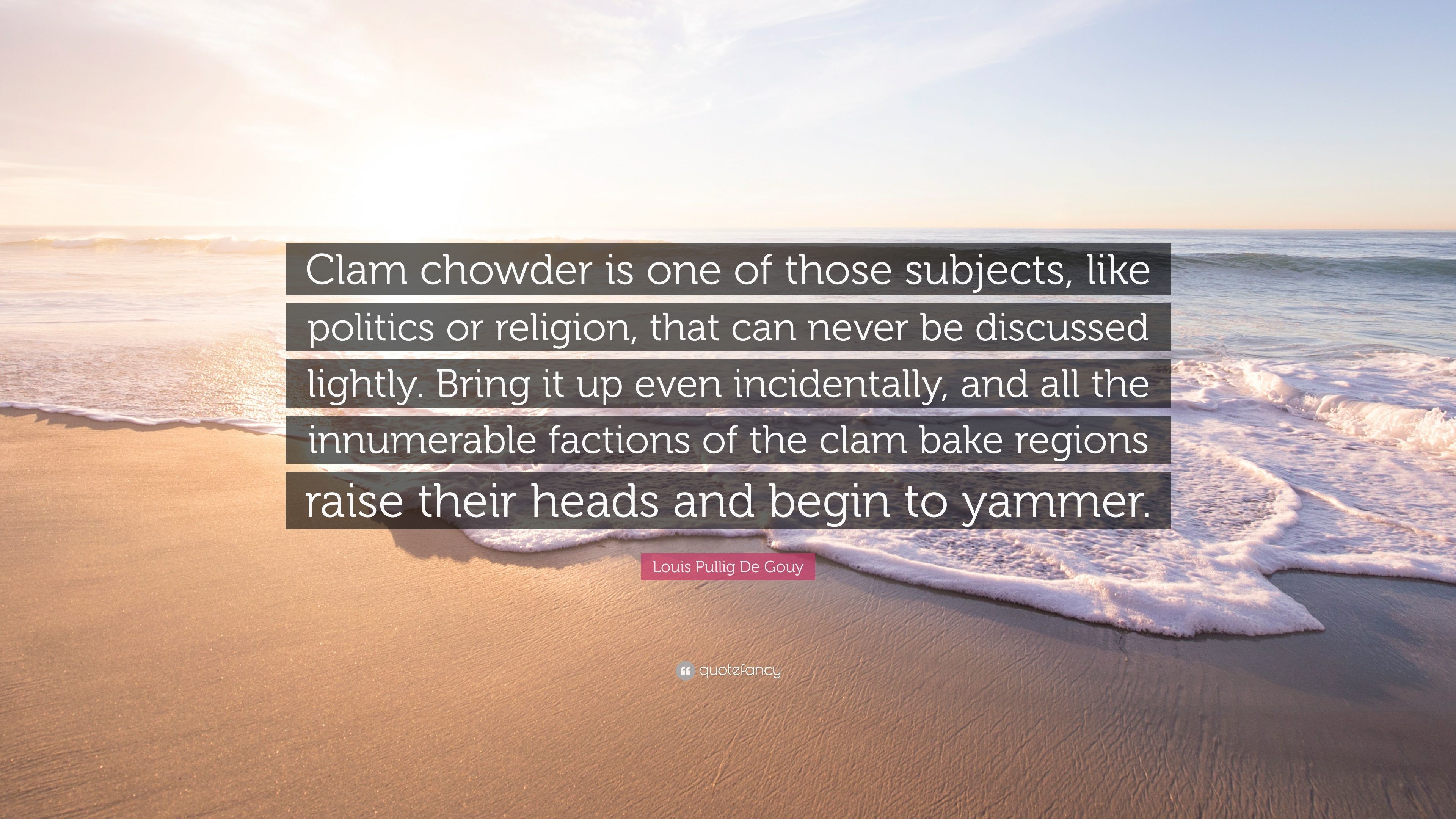 3840x2160 Louis Pullig De Gouy Quote: “Clam chowder is one of those subjects, like
