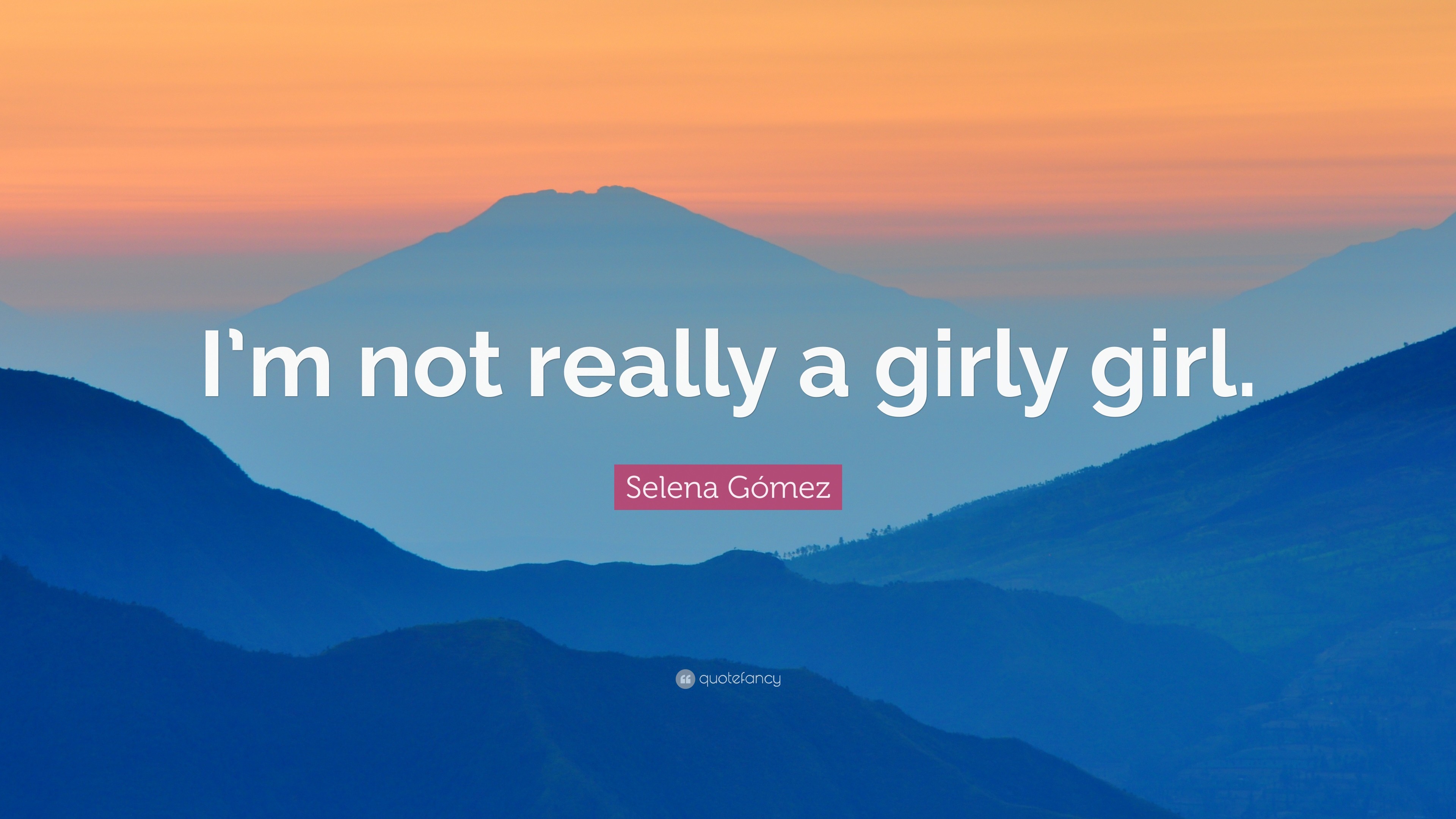 3840x2160 Selena GÃ³mez Quote: “I'm not really a girly girl.”
