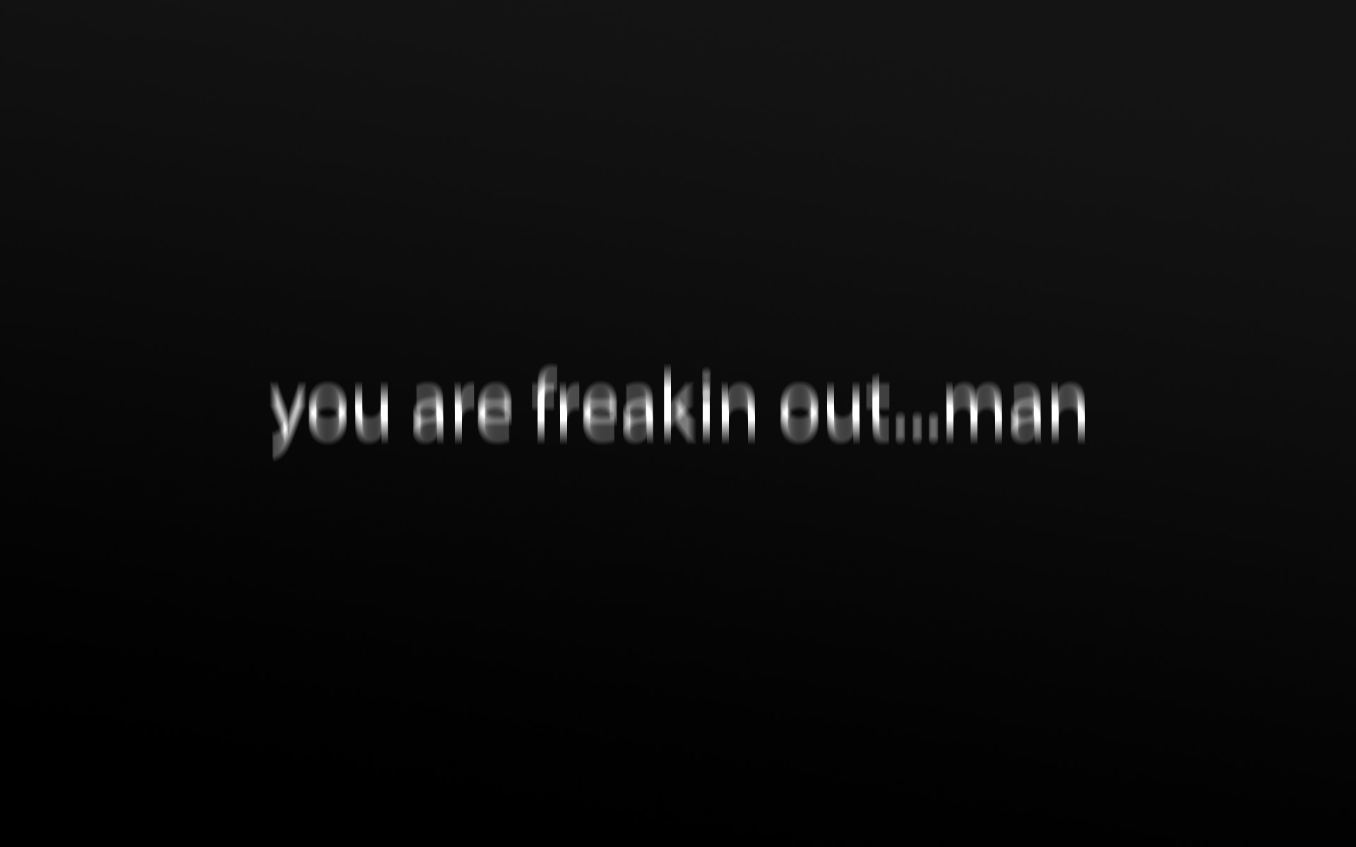1920x1200 You are freaking out ... man wallpaper - 691264