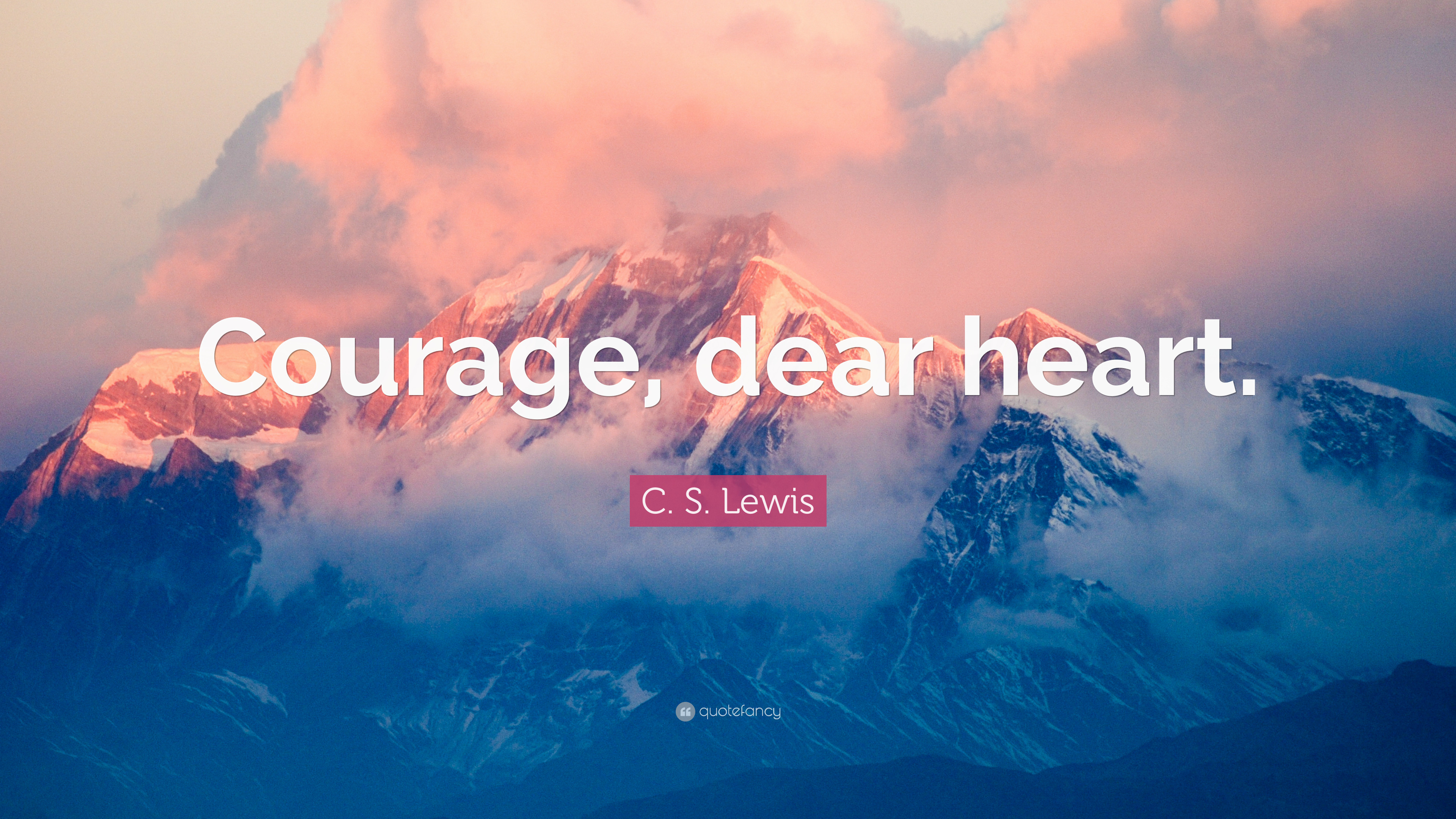 3840x2160 C. S. Lewis Quote: “Courage, dear heart.”