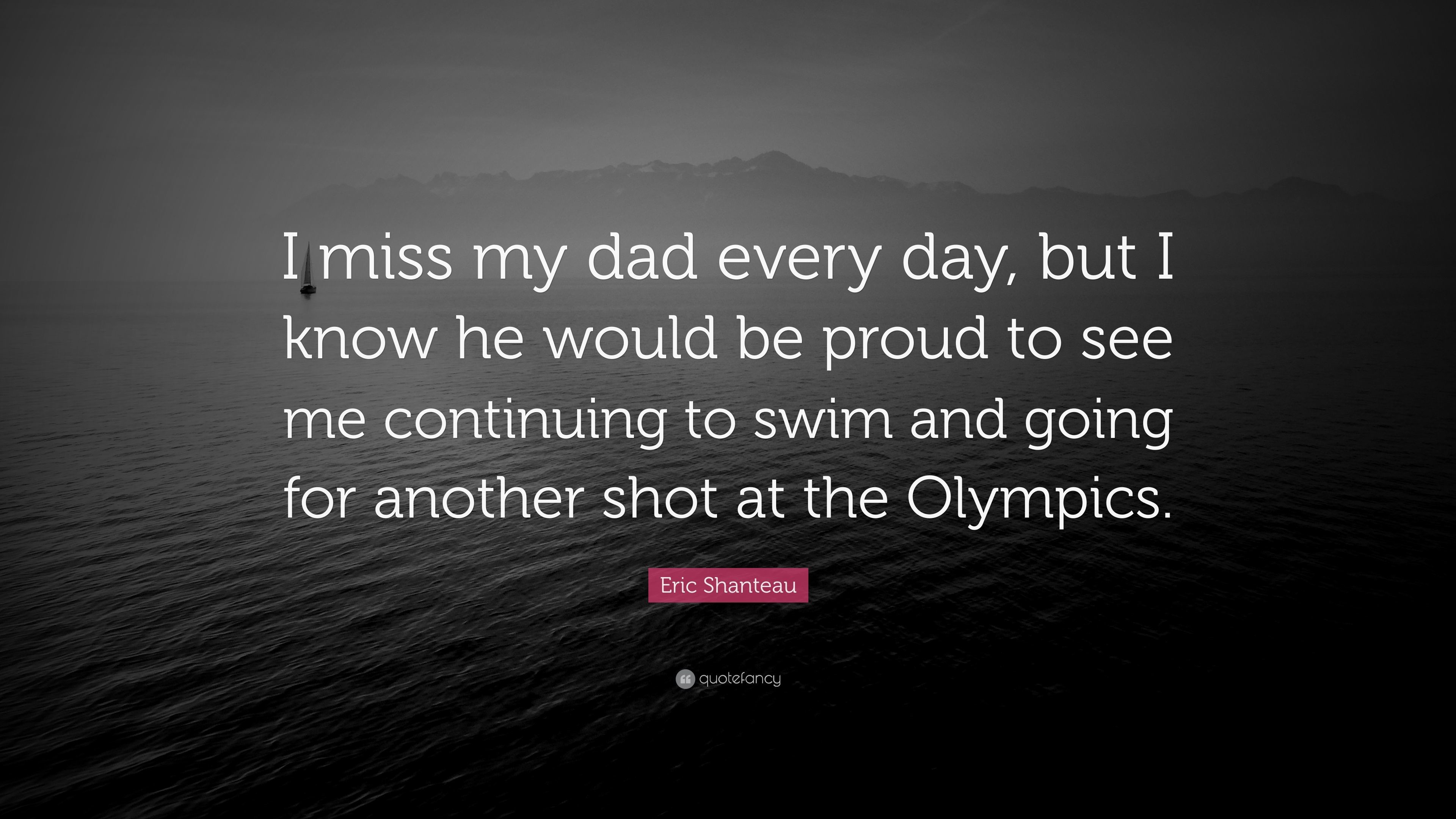 3840x2160 Eric Shanteau Quote: “I miss my dad every day, but I know he