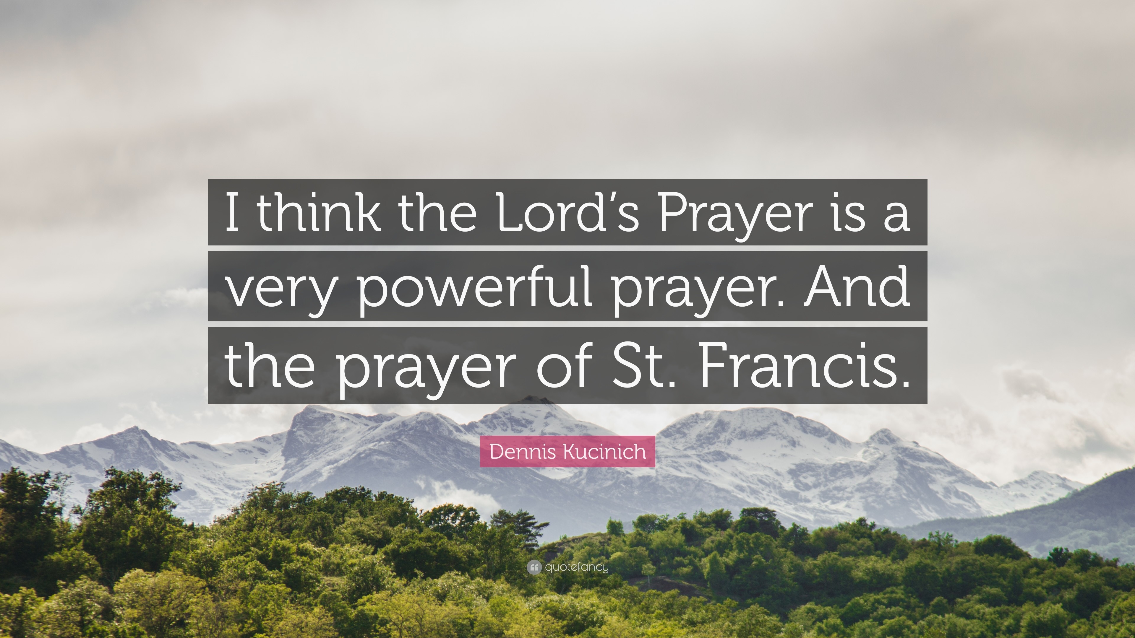 3840x2160 Dennis Kucinich Quote: “I think the Lord's Prayer is a very powerful prayer.
