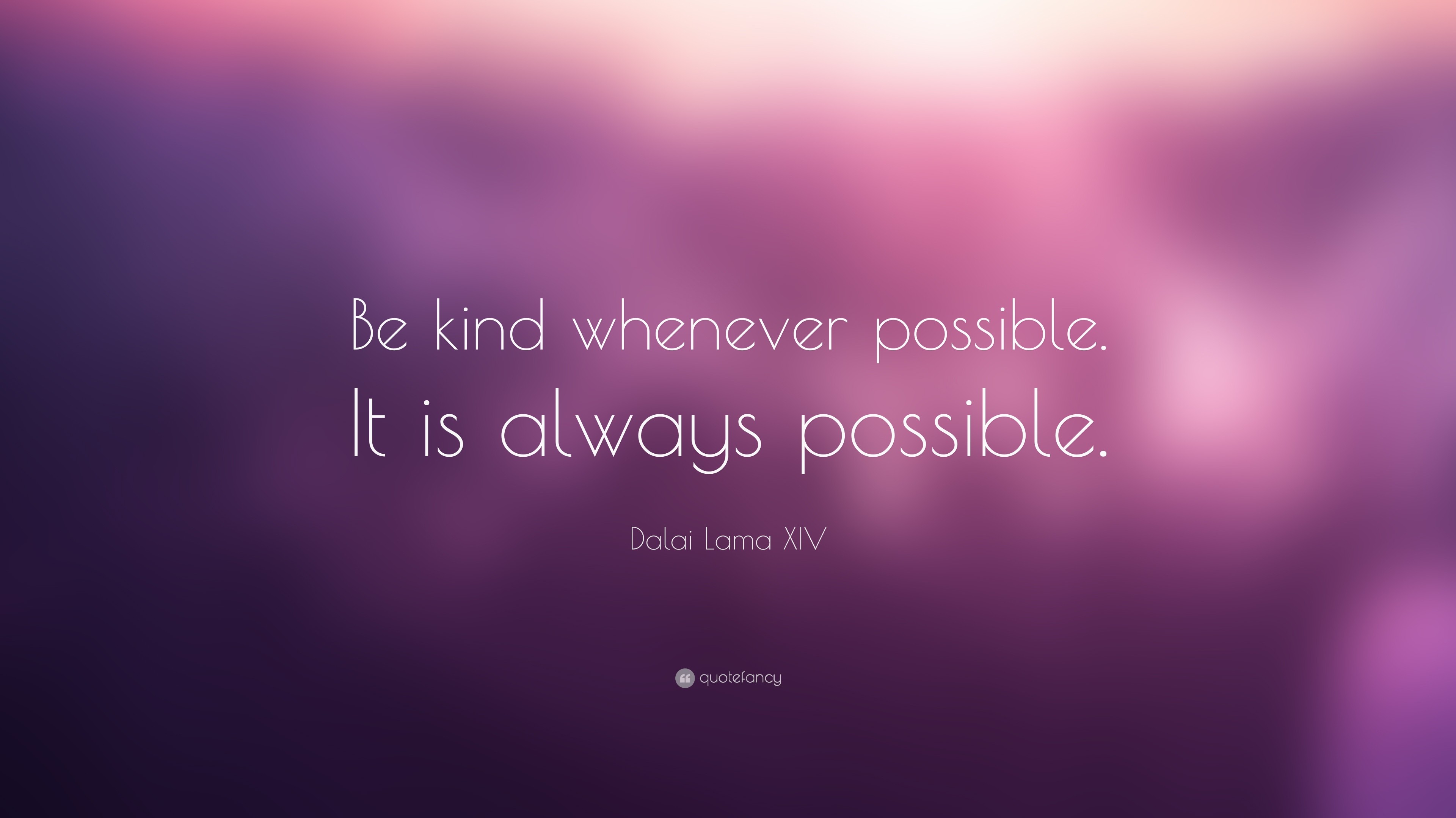 3840x2160 Dalai Lama XIV Quote: “Be kind whenever possible. It is always possible.