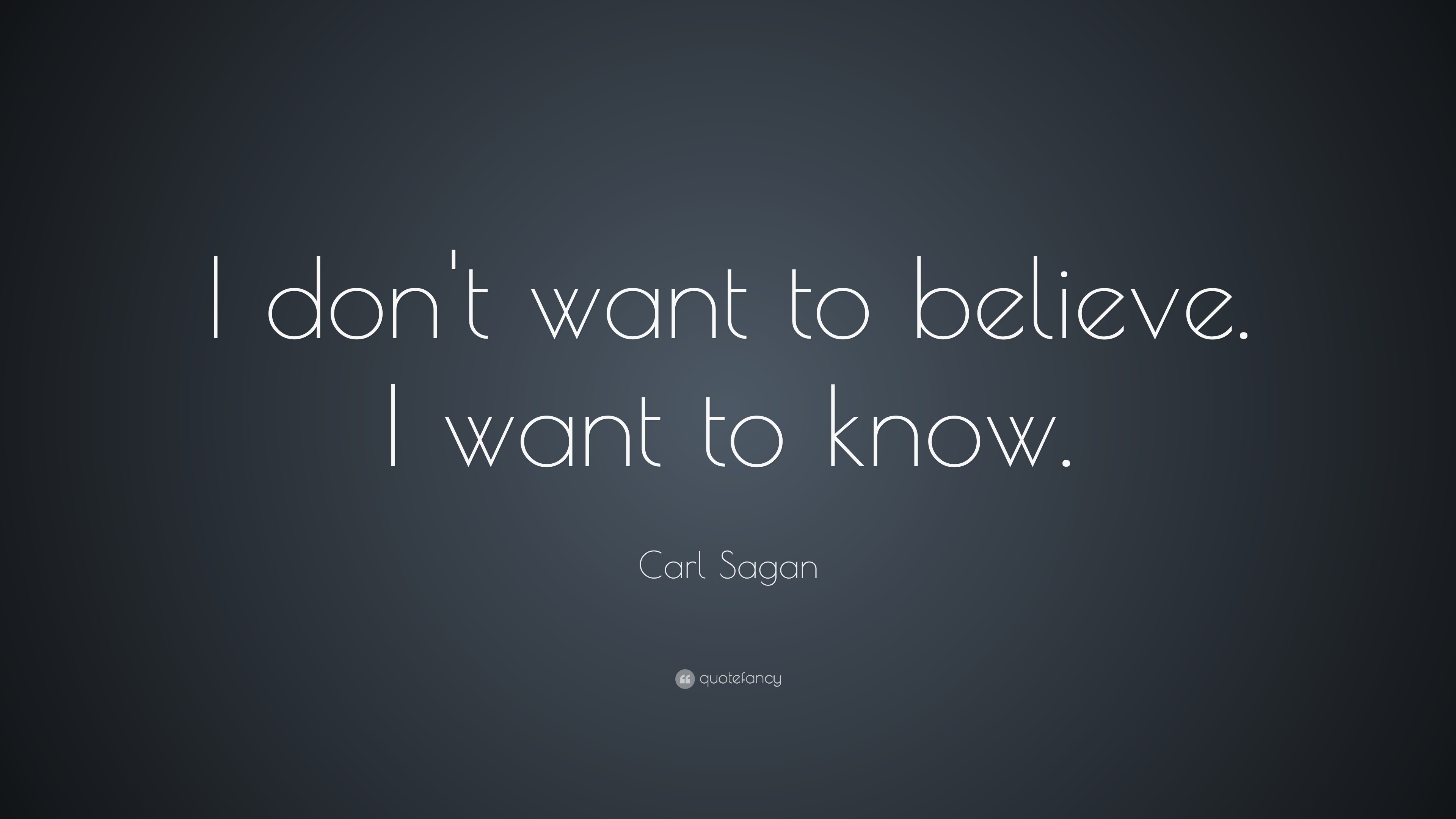 3840x2160 Carl Sagan Quote: “I don't want to believe. I want to