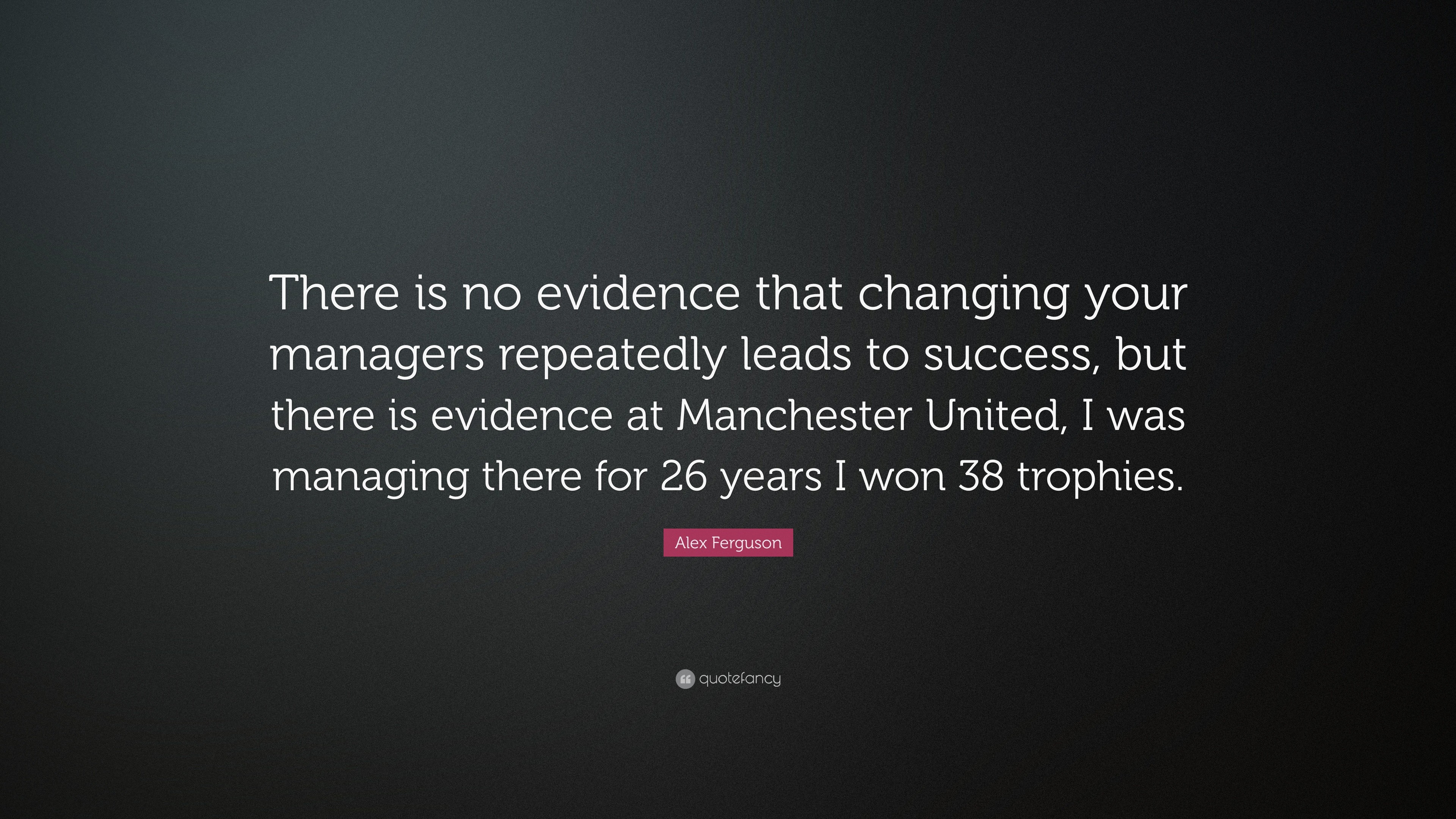 3840x2160 Alex Ferguson Quote: “There is no evidence that changing your managers  repeatedly leads to