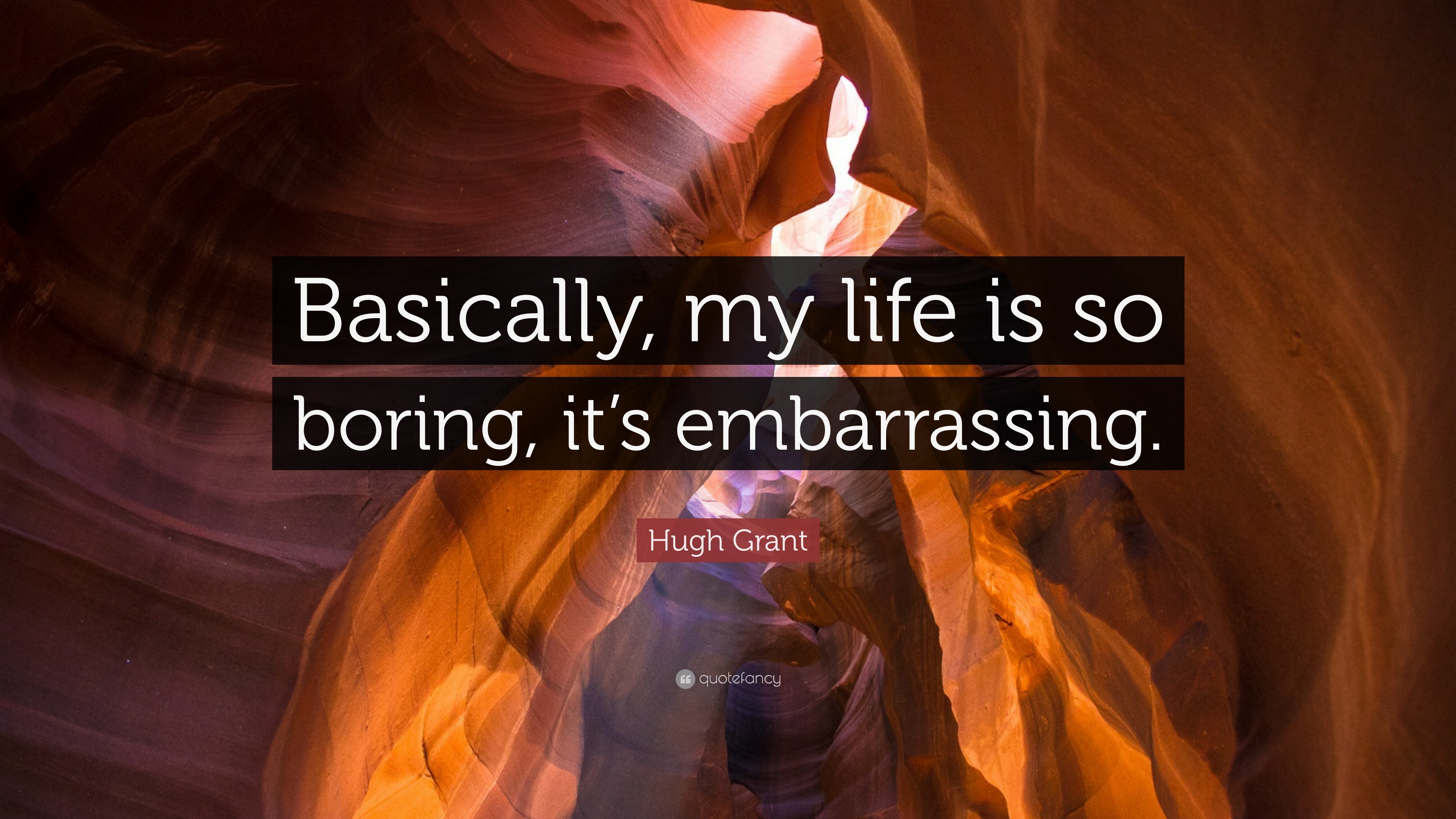 3840x2160 Hugh Grant Quote: “Basically, my life is so boring, it's embarrassing.