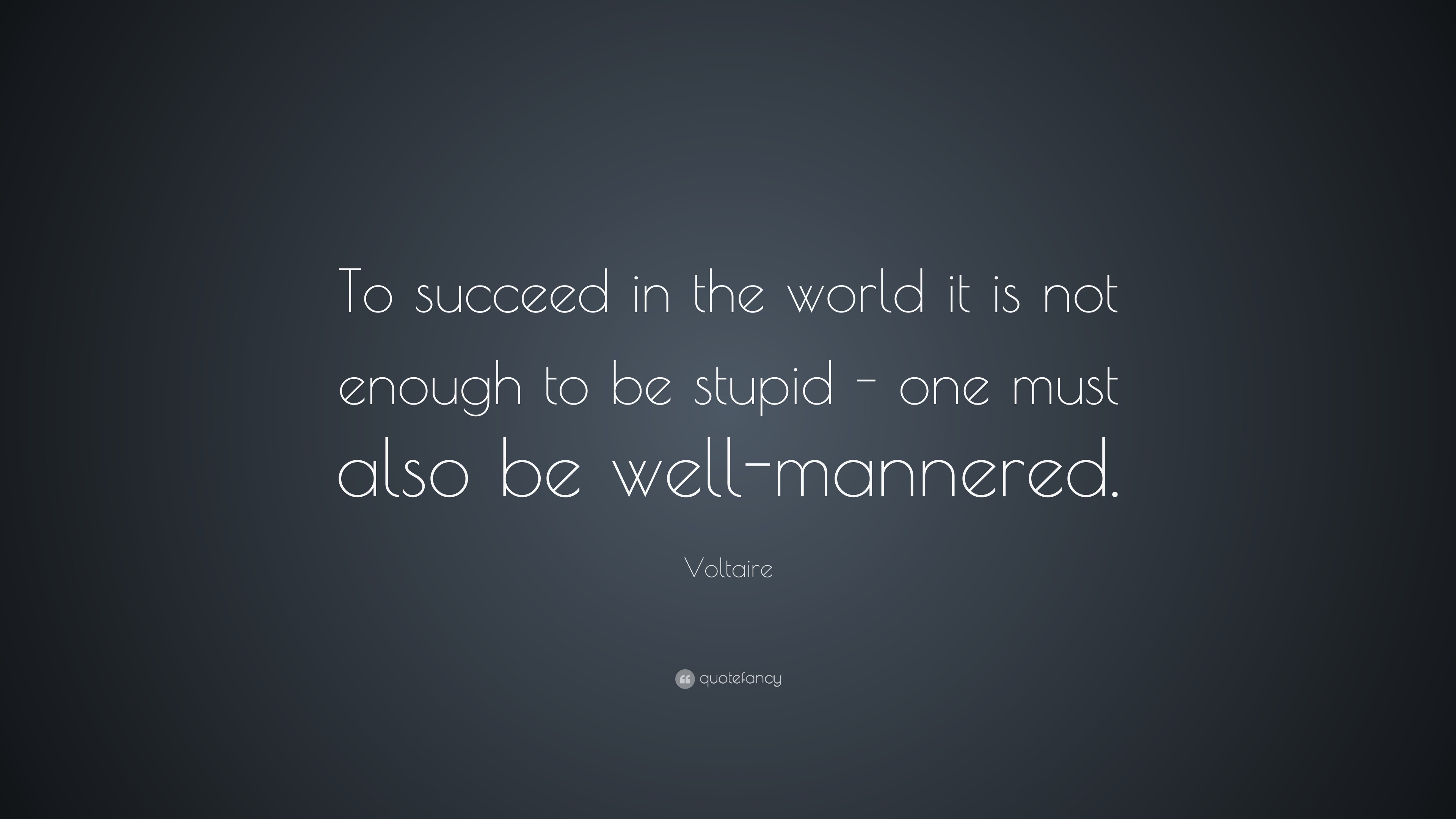 3840x2160 Voltaire Quote: “To succeed in the world it is not enough to be stupid