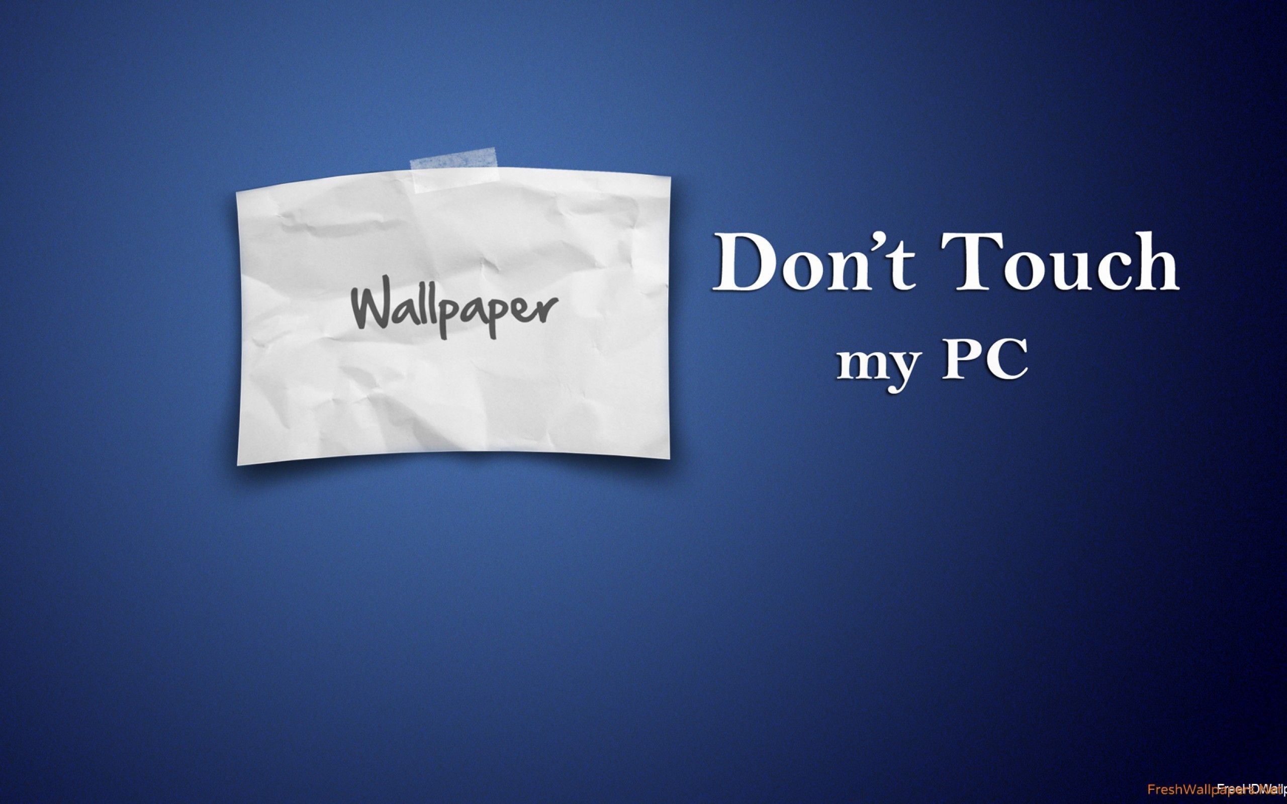 2560x1600 Blank Blue Dont Touch my PC wallpapers