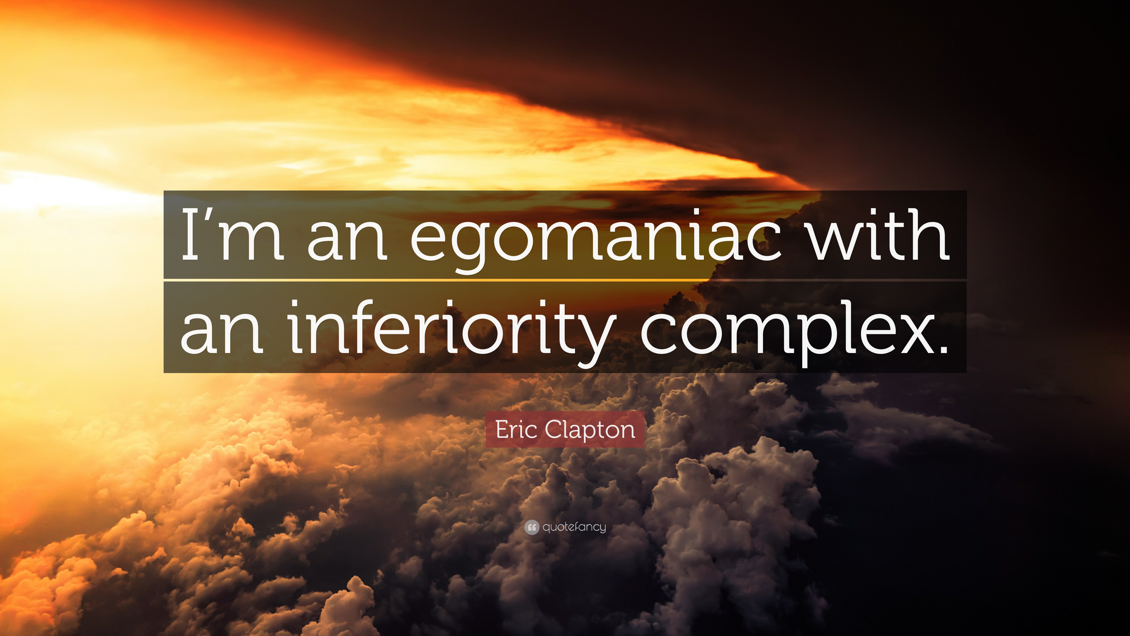 3840x2160 Eric Clapton Quote: “I'm an egomaniac with an inferiority complex.”