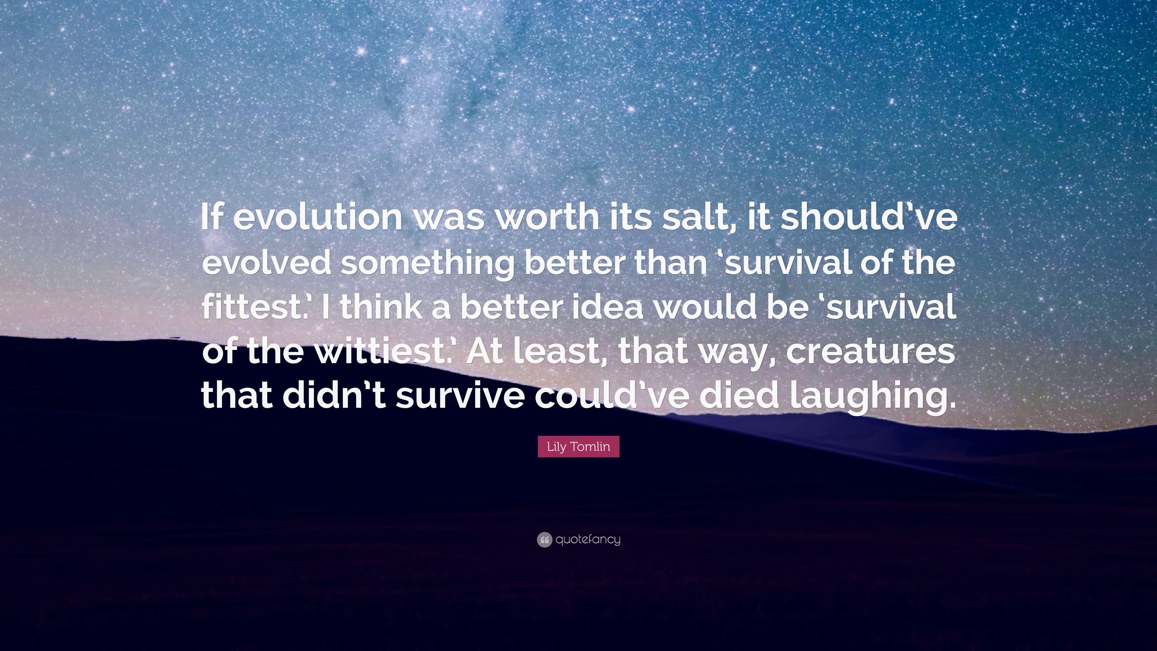 3840x2160 Lily Tomlin Quote: “If evolution was worth its salt, it should've