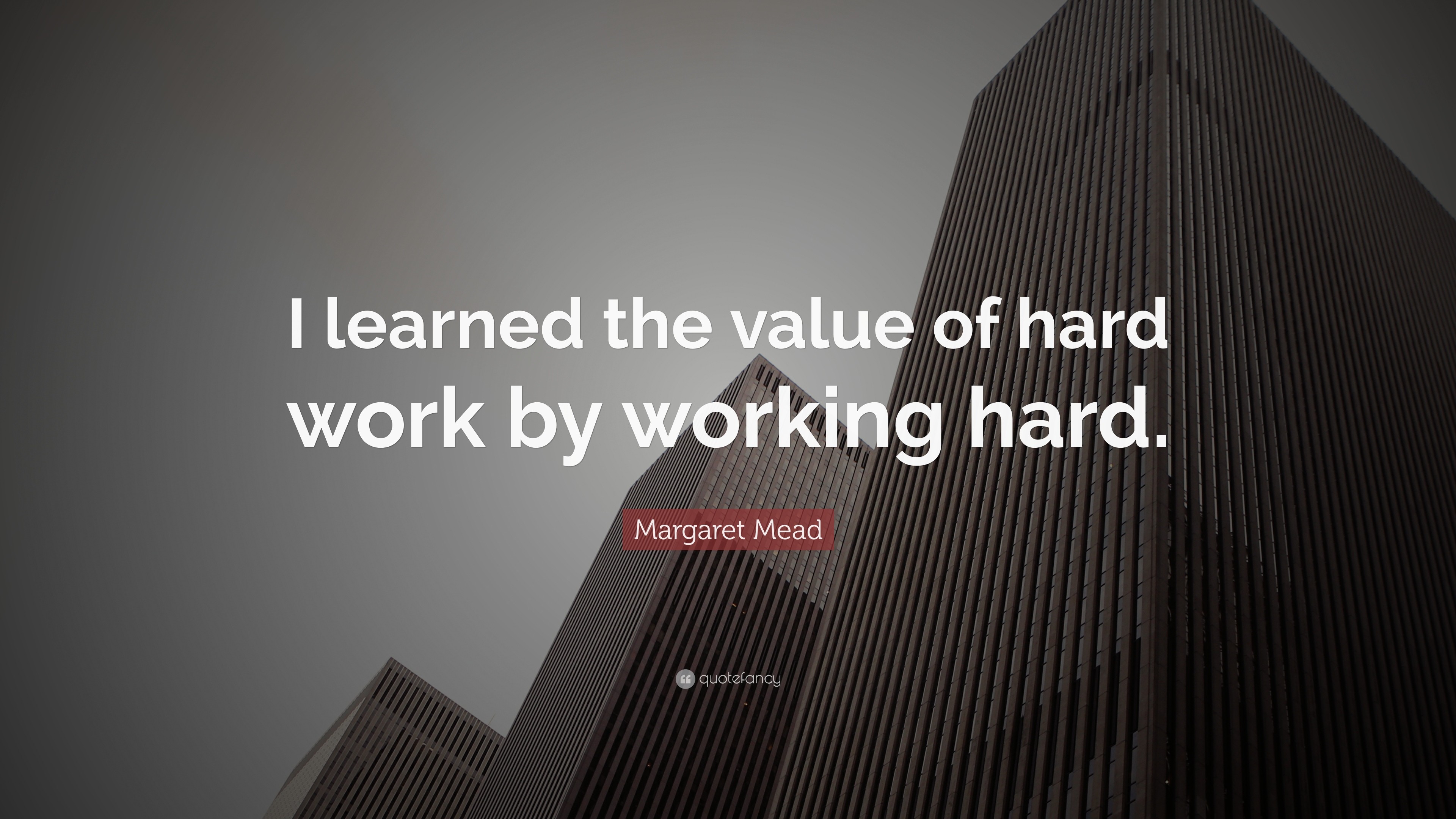 3840x2160 Margaret Mead Quote: “I learned the value of hard work by working hard.