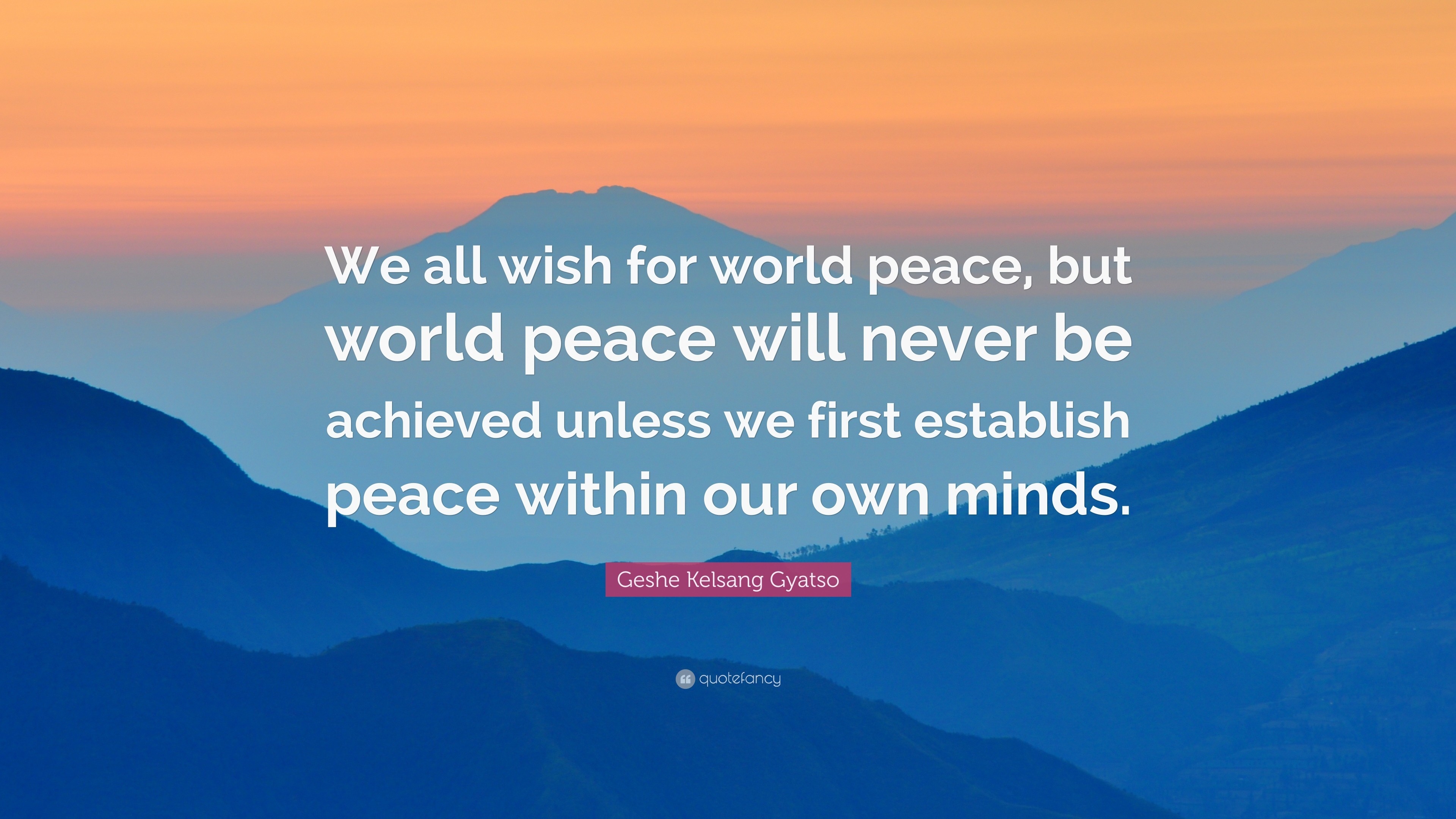 3840x2160 Geshe Kelsang Gyatso Quote: “We all wish for world peace, but world peace