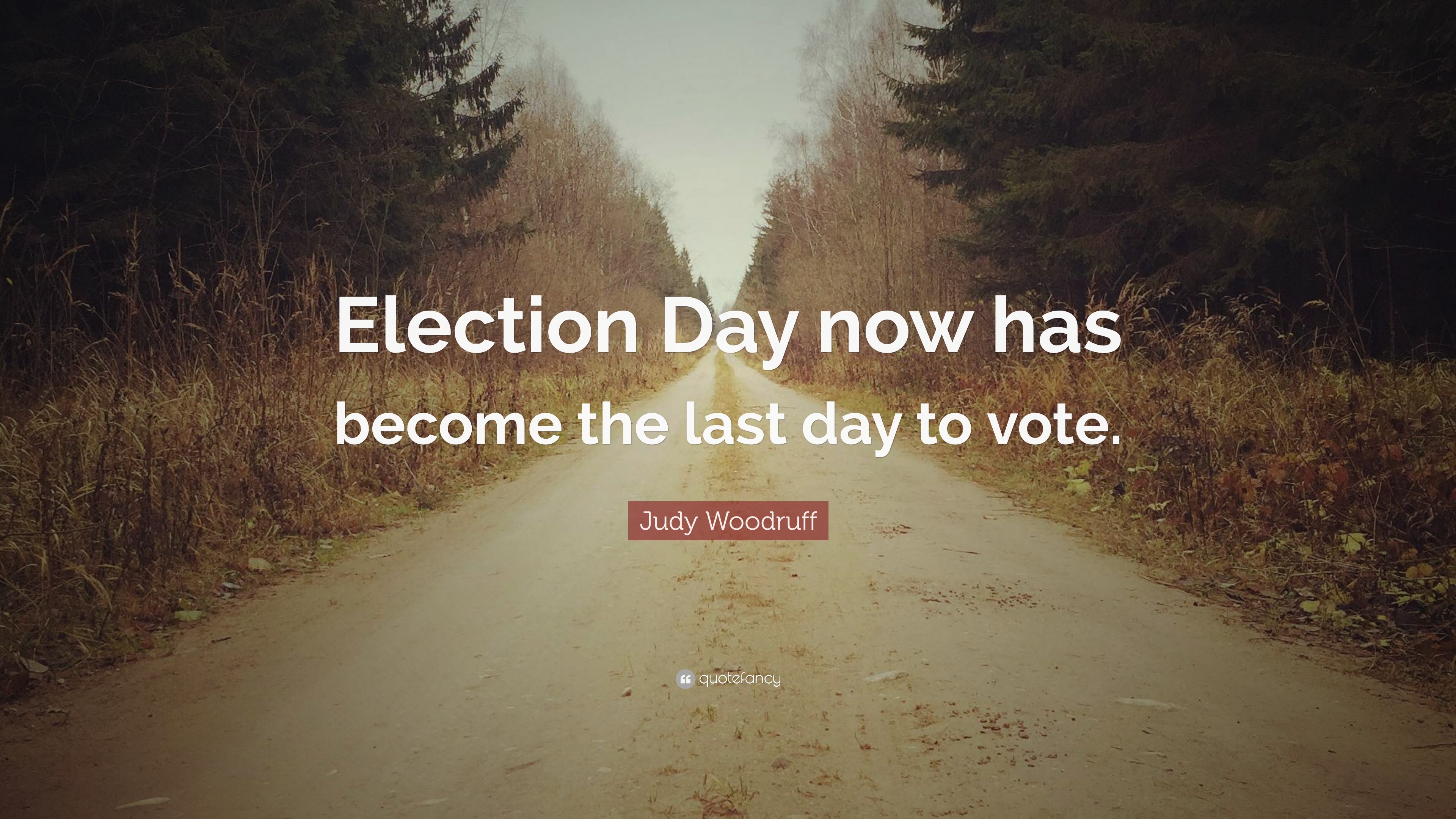3840x2160 Judy Woodruff Quote: “Election Day now has become the last day to vote.