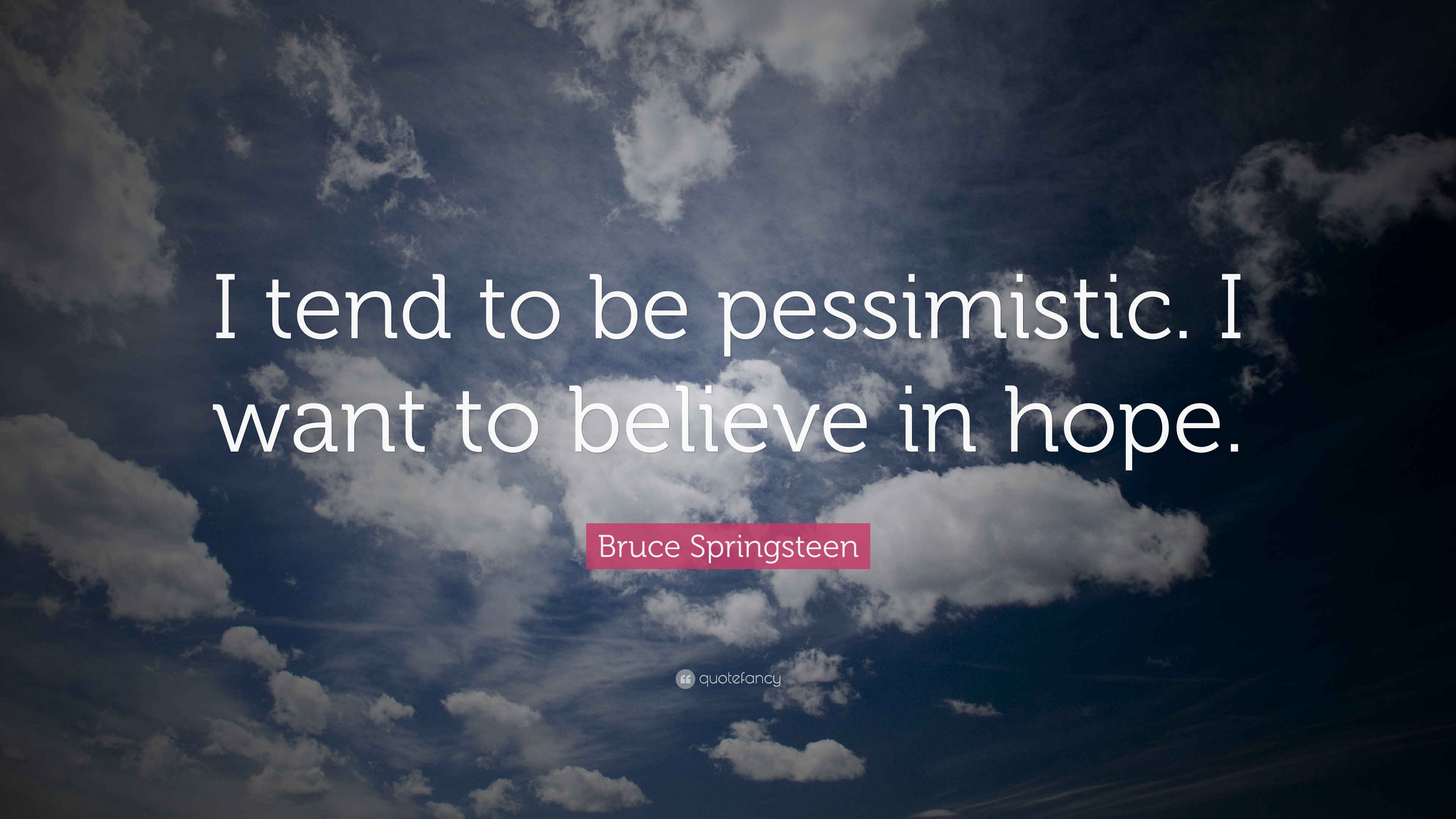 3840x2160 Bruce Springsteen Quote: “I tend to be pessimistic. I want to believe in