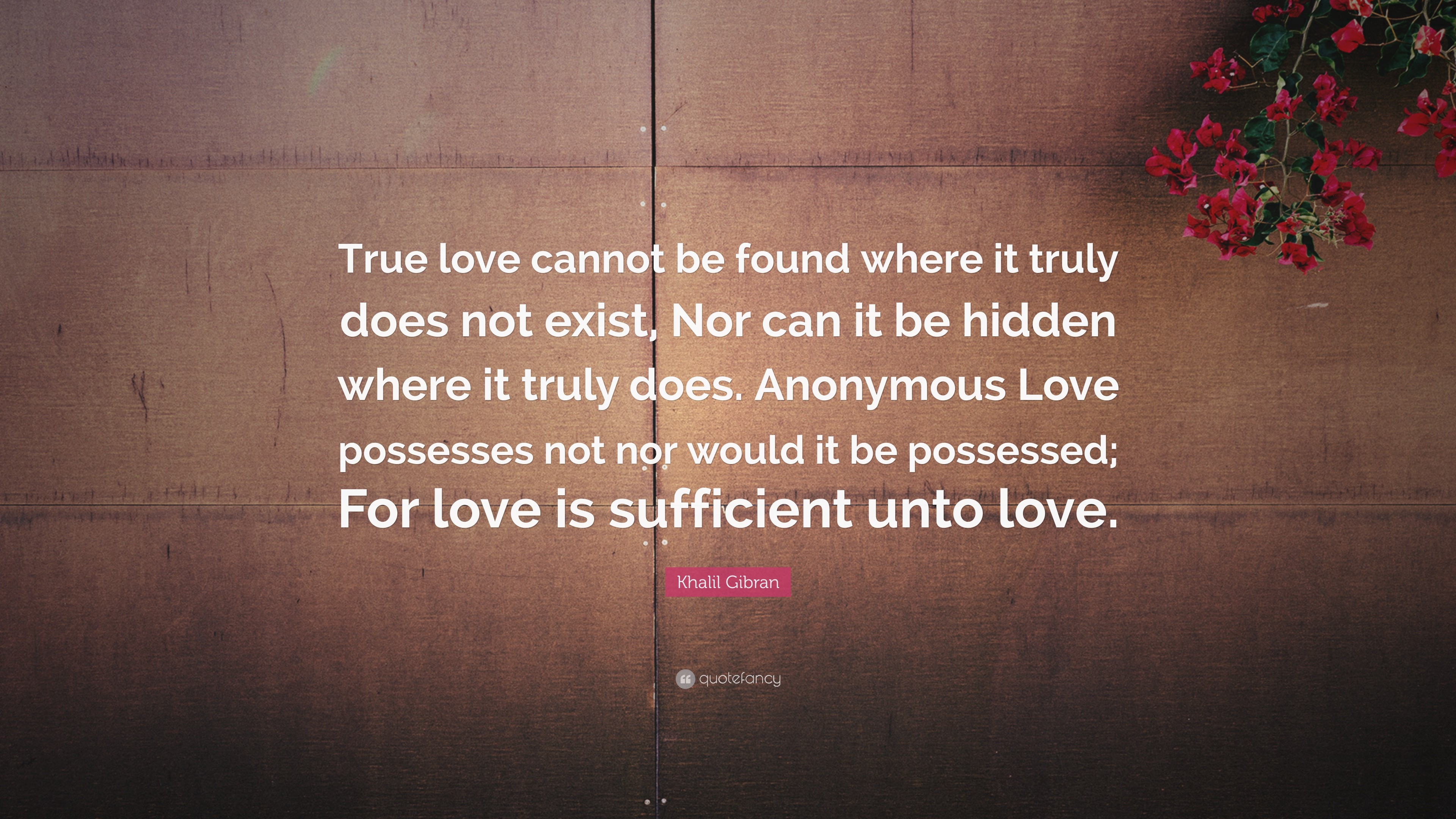 3840x2160 Khalil Gibran Quote: “True love cannot be found where it truly does not  exist