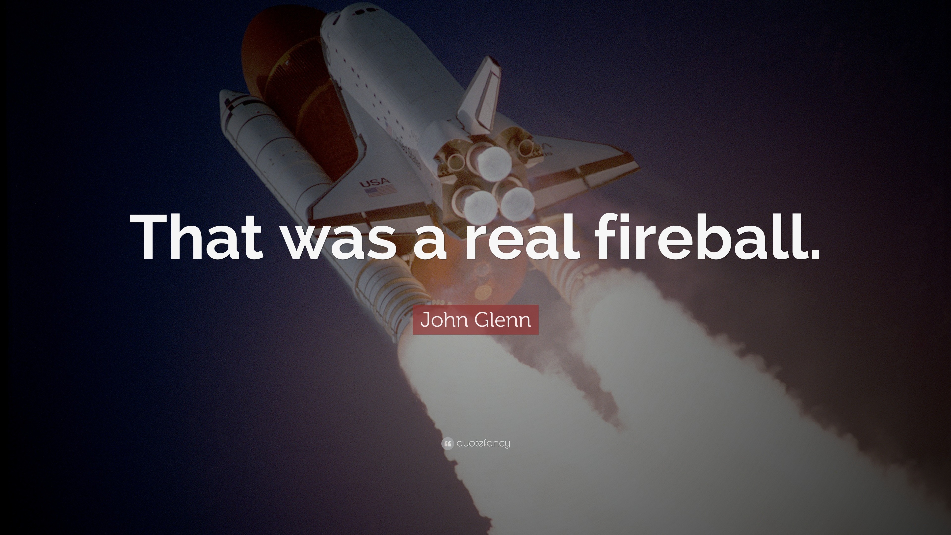 3840x2160 John Glenn Quote: “That was a real fireball.”