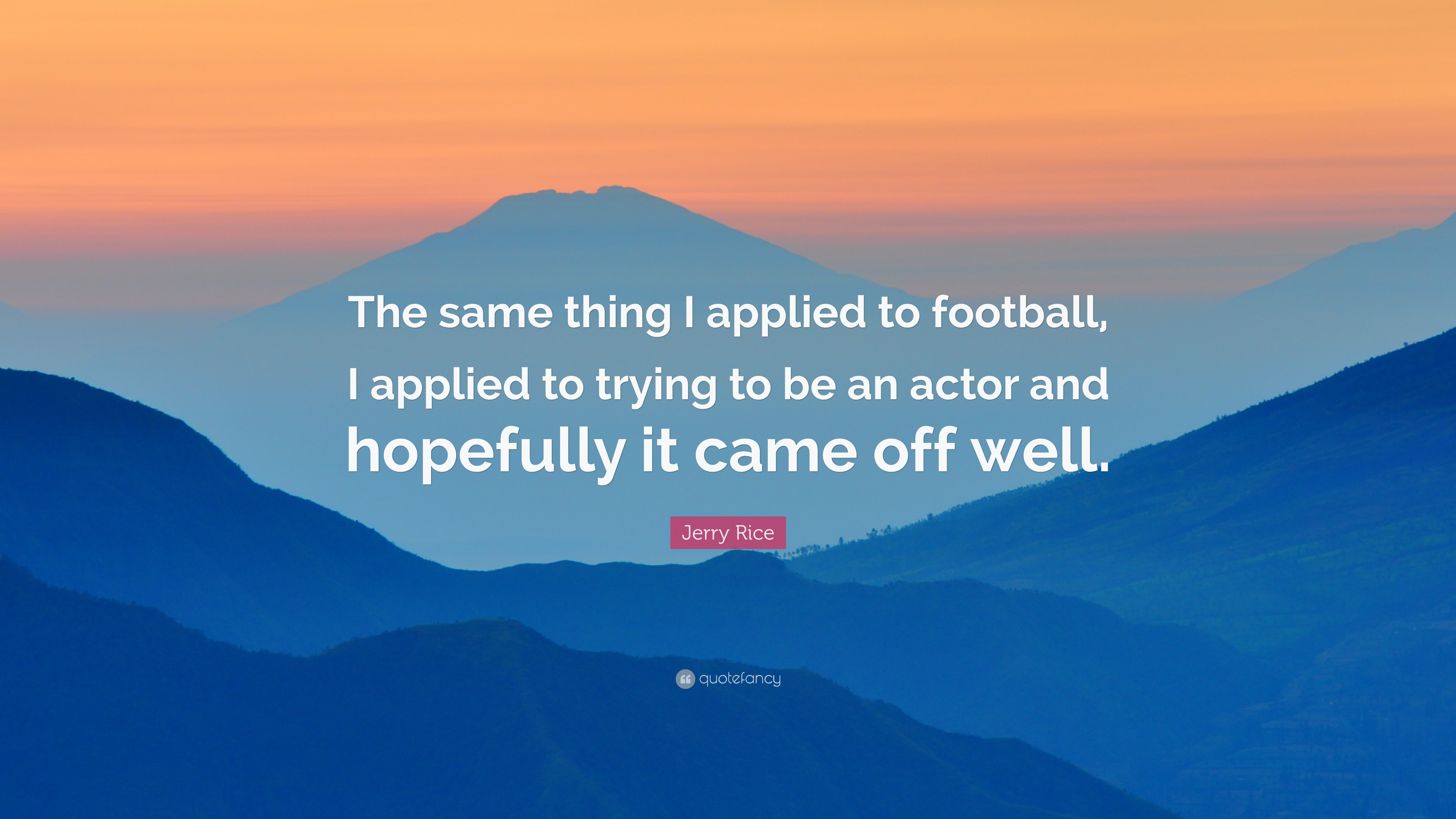 3840x2160 Jerry Rice Quote: “The same thing I applied to football, I applied to