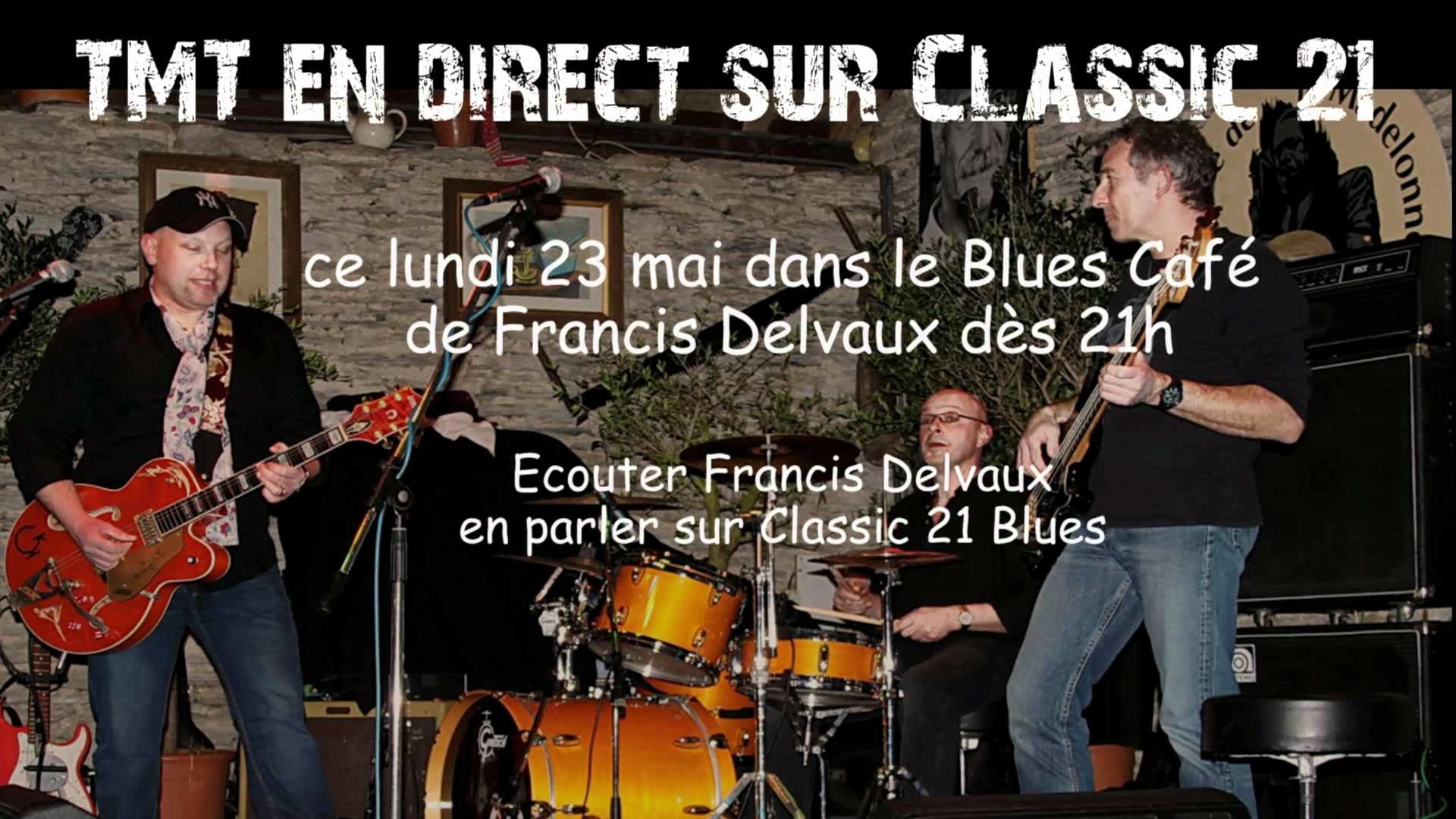 1920x1080 TMT en direct sur Classic 21 dans le Blues CafÃ© de Francis Delvaux