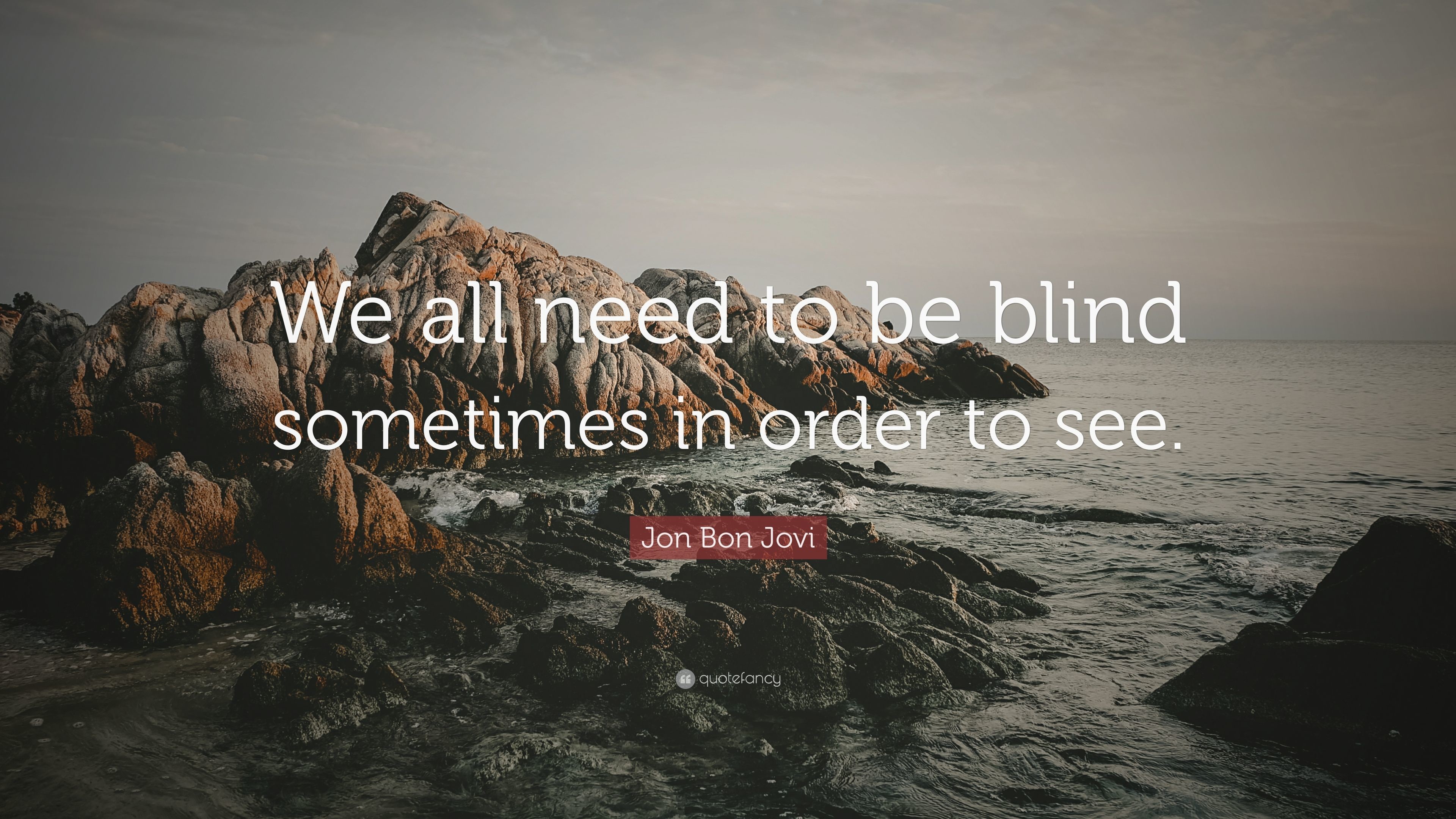3840x2160 Jon Bon Jovi Quote: “We all need to be blind sometimes in order to