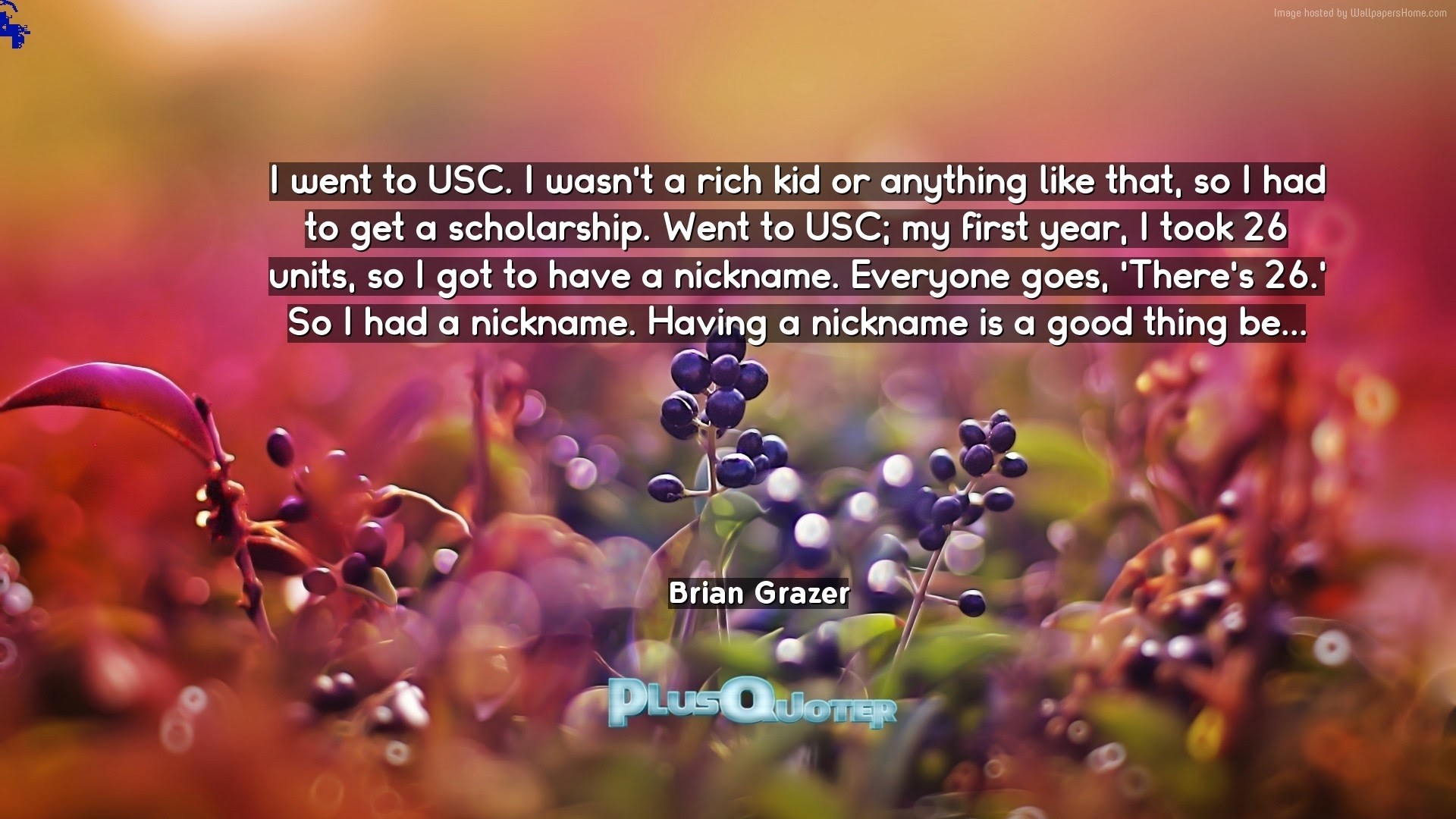 1920x1080 I wasn't a rich kid or anything like that, so I had to get a scholarship.  Went to USC; my first year, I took 26 units, ...