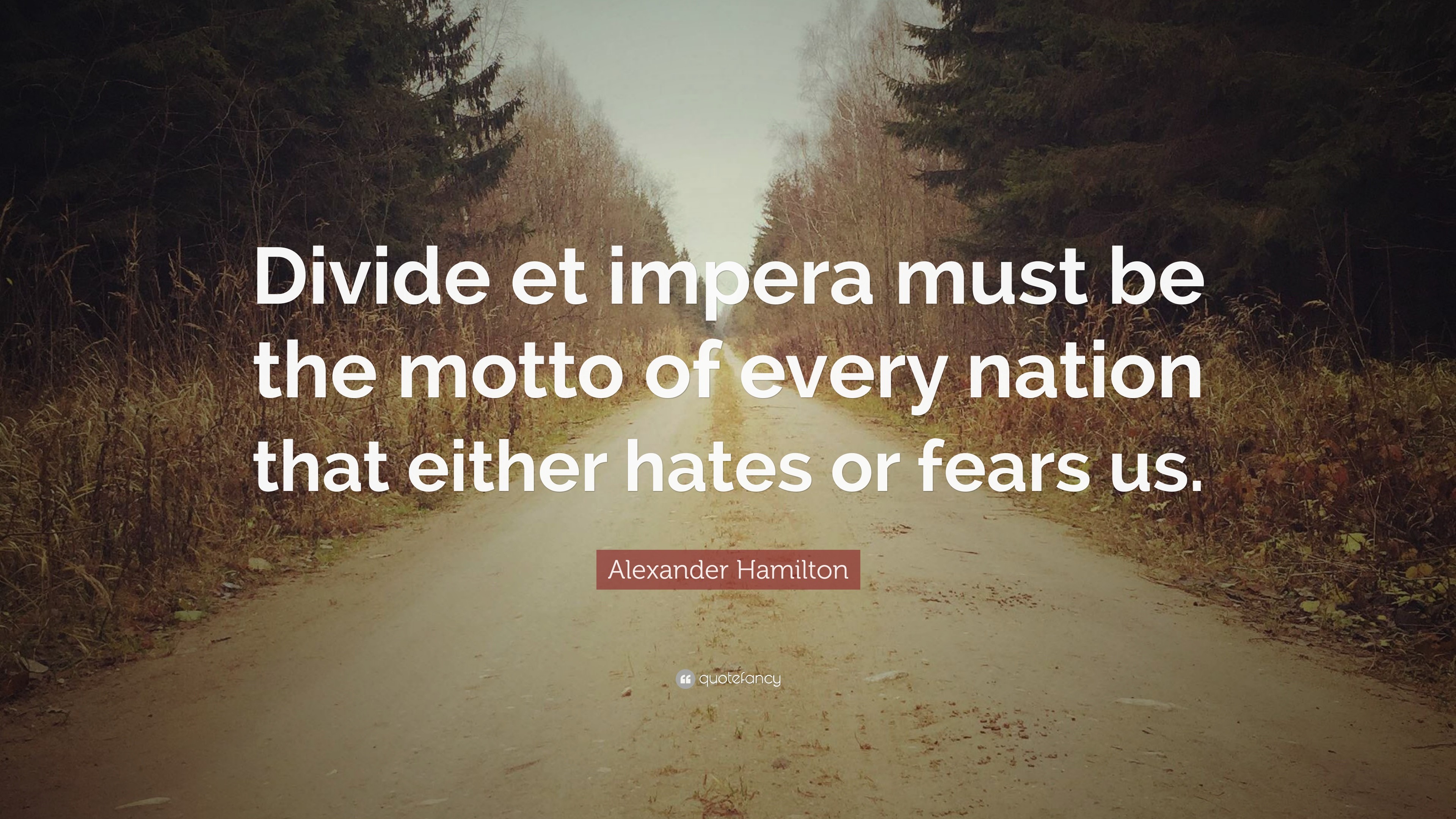 3840x2160 Alexander Hamilton Quote: “Divide et impera must be the motto of every  nation that