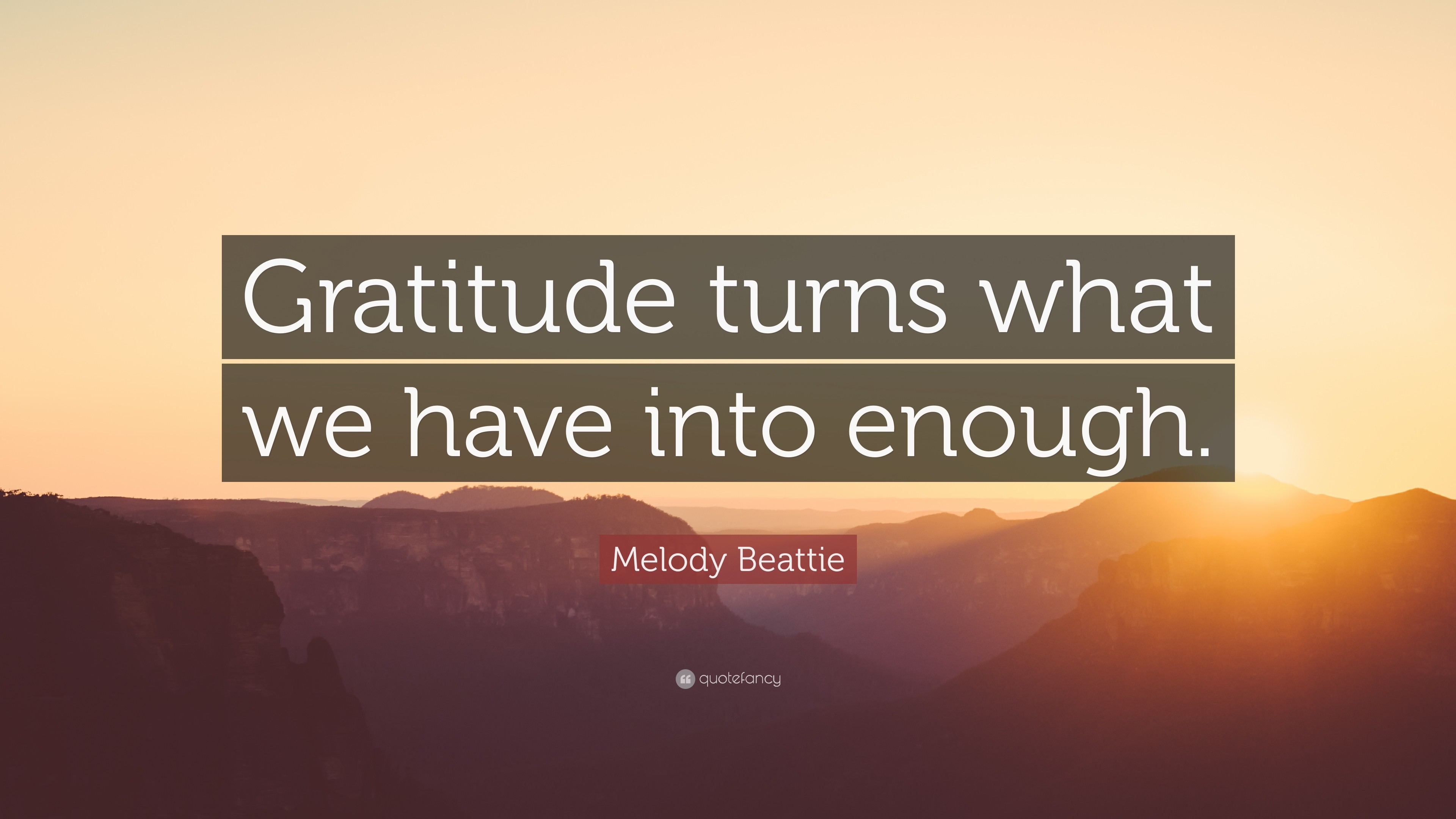 3840x2160 Gratitude Quotes: “Gratitude turns what we have into enough.” — Melody  Beattie