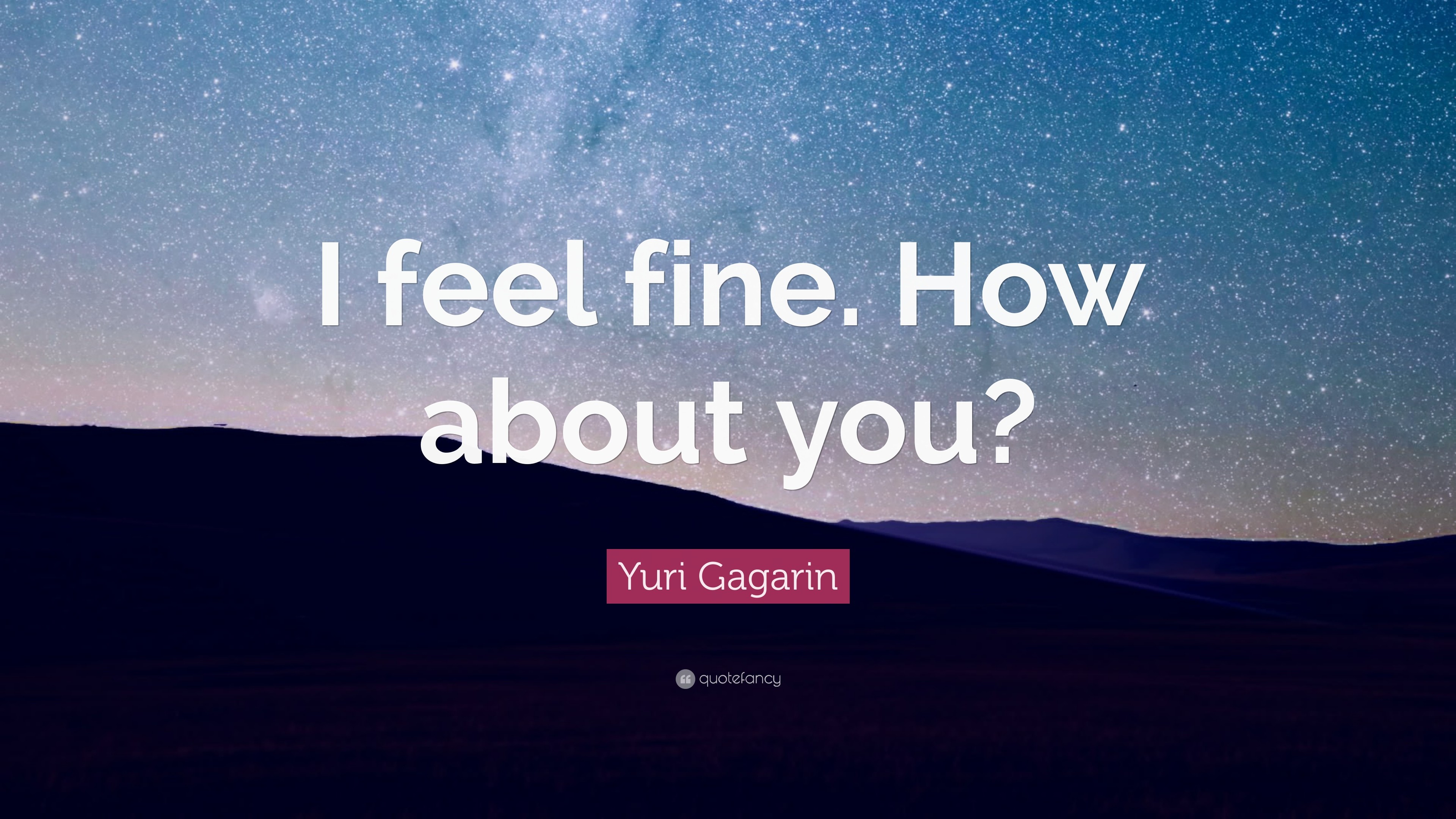 3840x2160 Yuri Gagarin Quote: “I feel fine. How about you?”