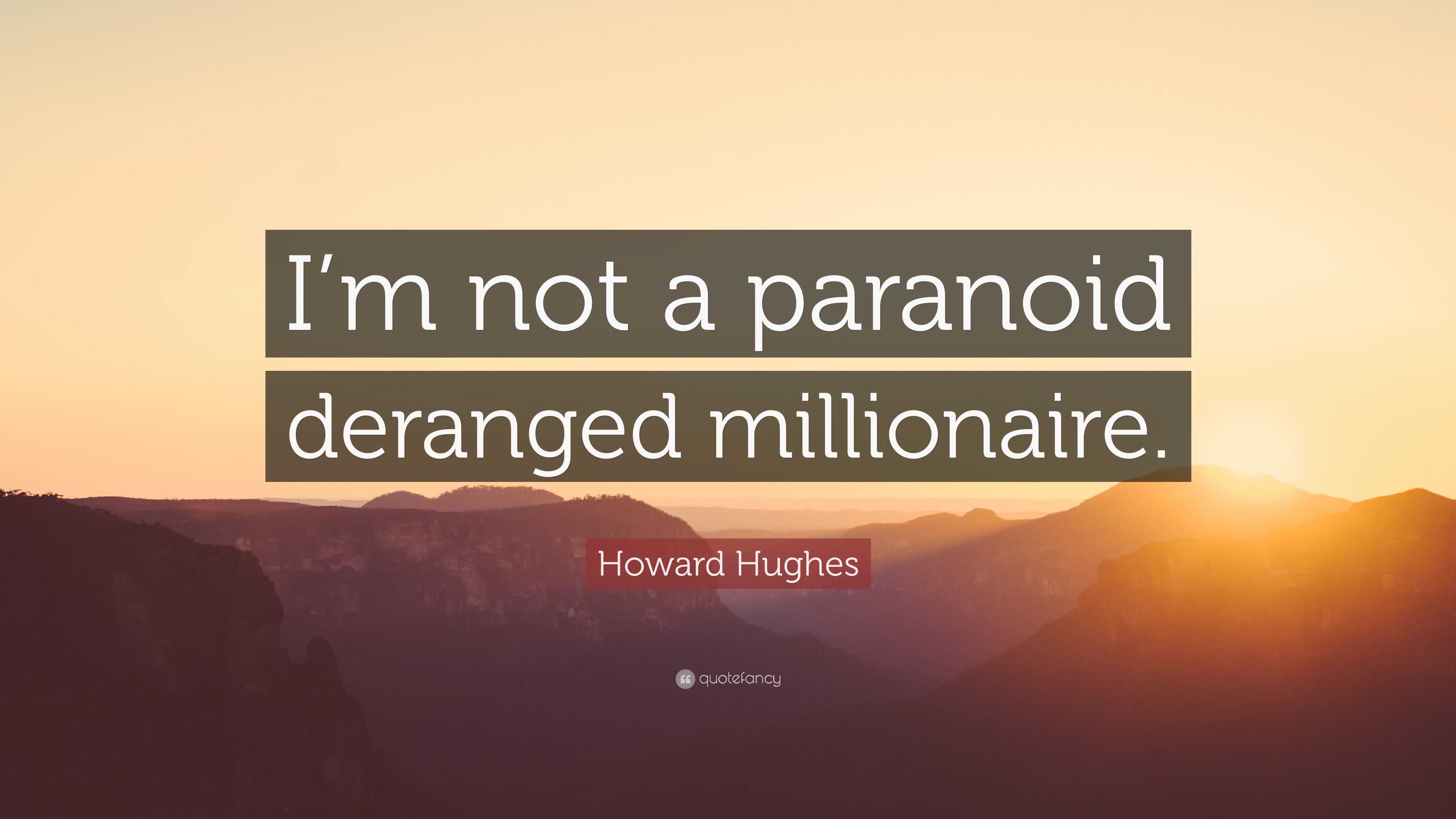 3840x2160 Howard Hughes Quote: “I'm not a paranoid deranged millionaire.”