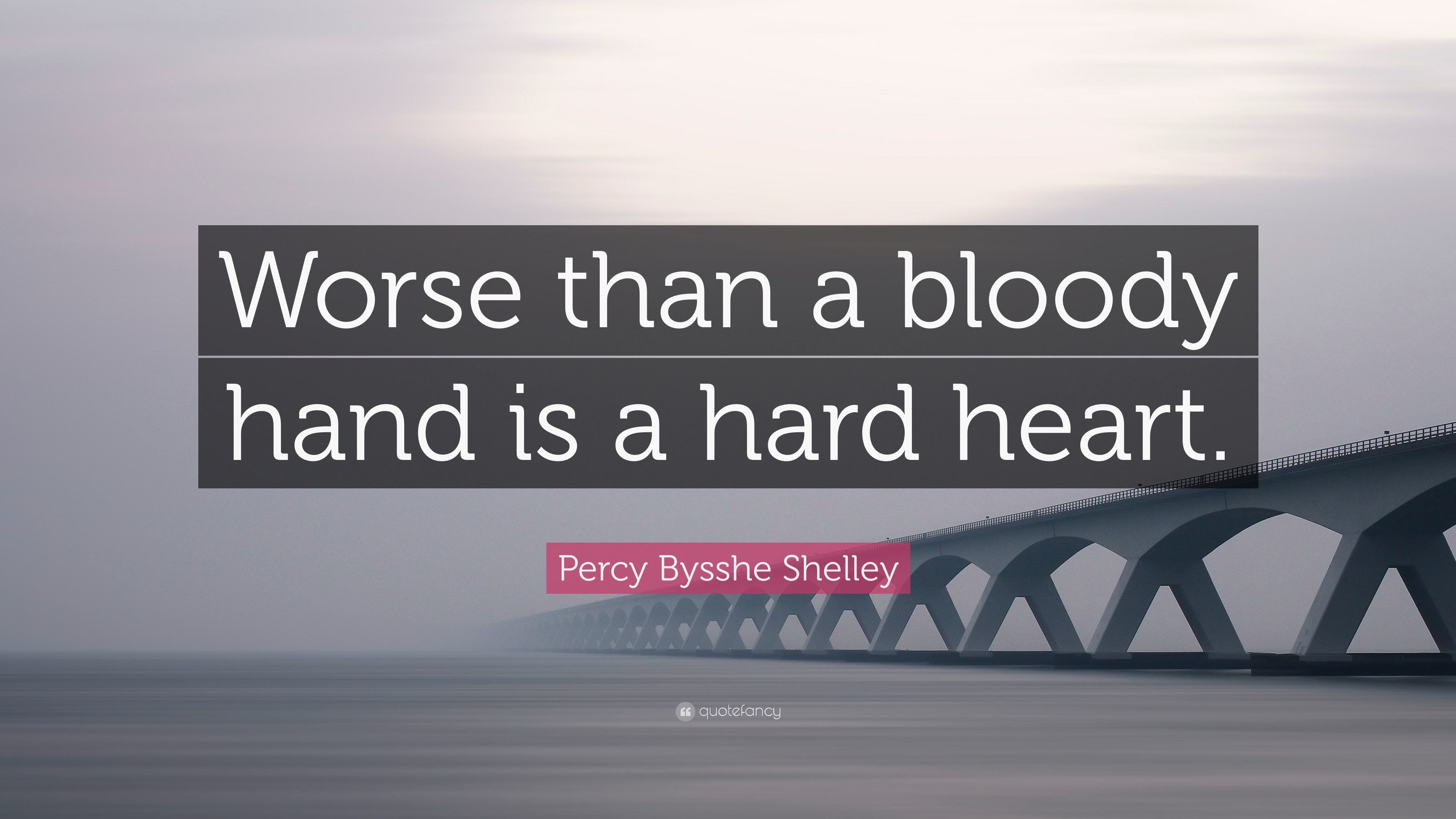 3840x2160 Percy Bysshe Shelley Quote: “Worse than a bloody hand is a hard heart.