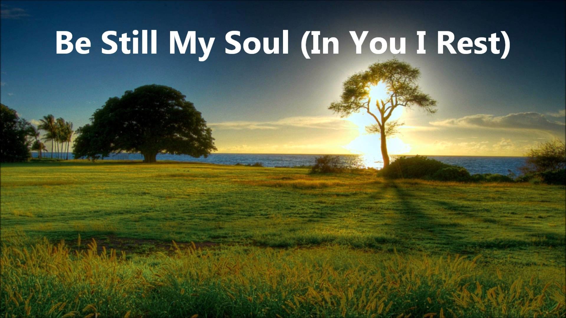 1920x1080 Be Still My Soul In You I Rest