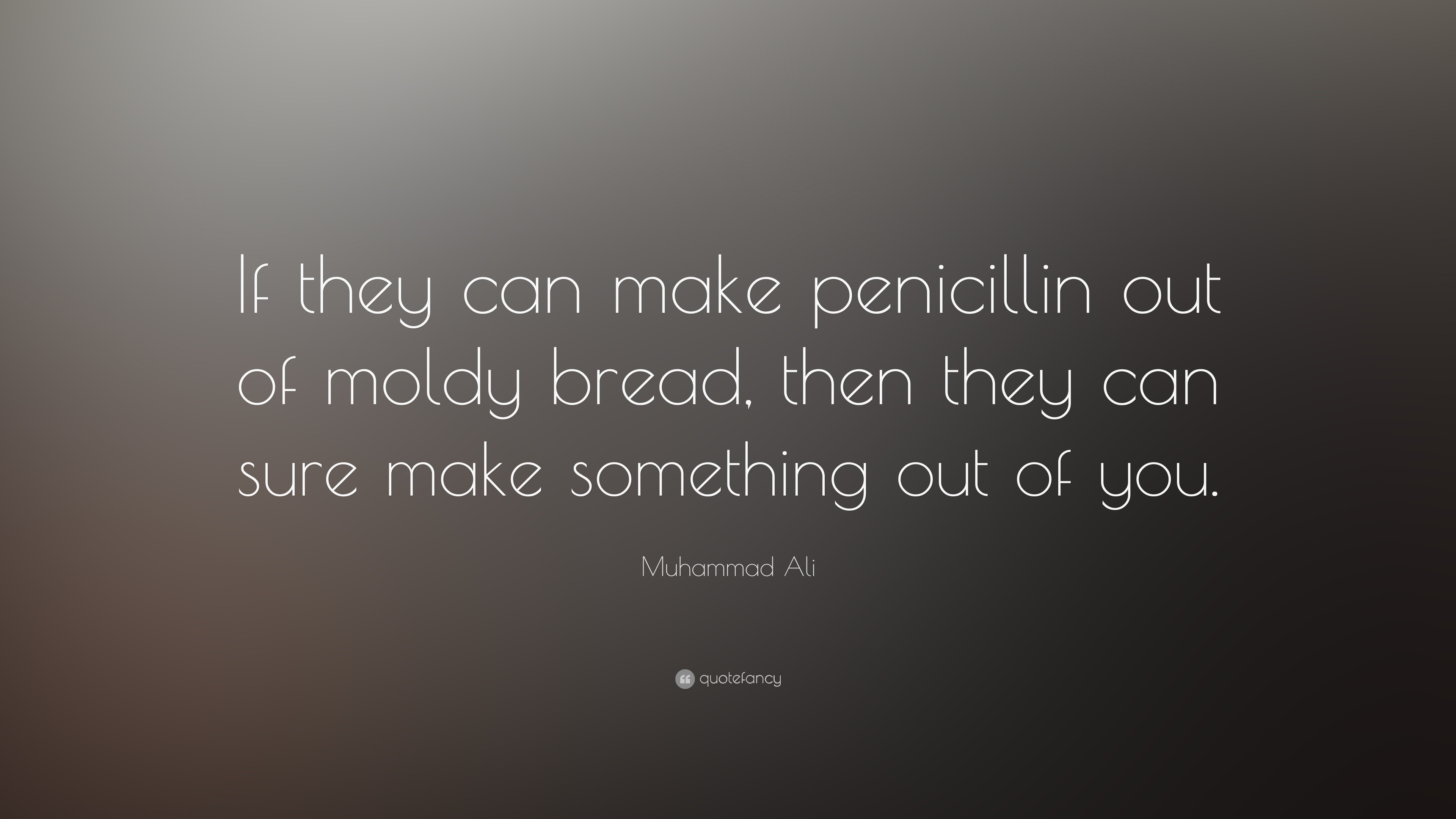 3840x2160 Muhammad Ali Quote: “If they can make penicillin out of moldy bread, then