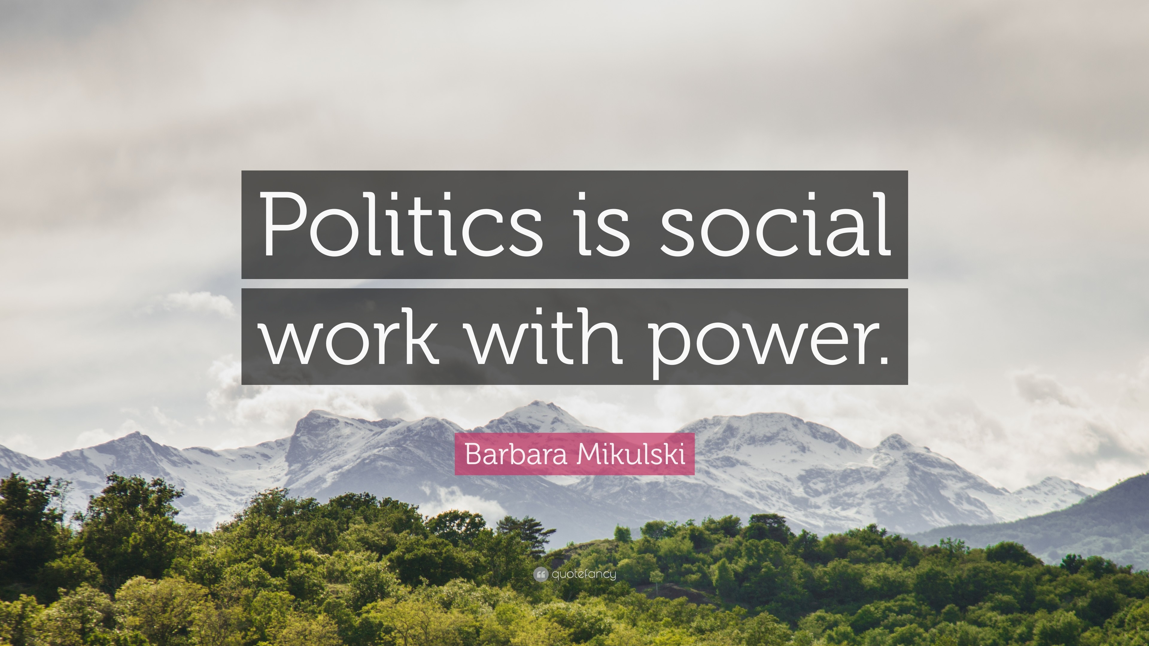 3840x2160 Barbara Mikulski Quote: “Politics is social work with power.”