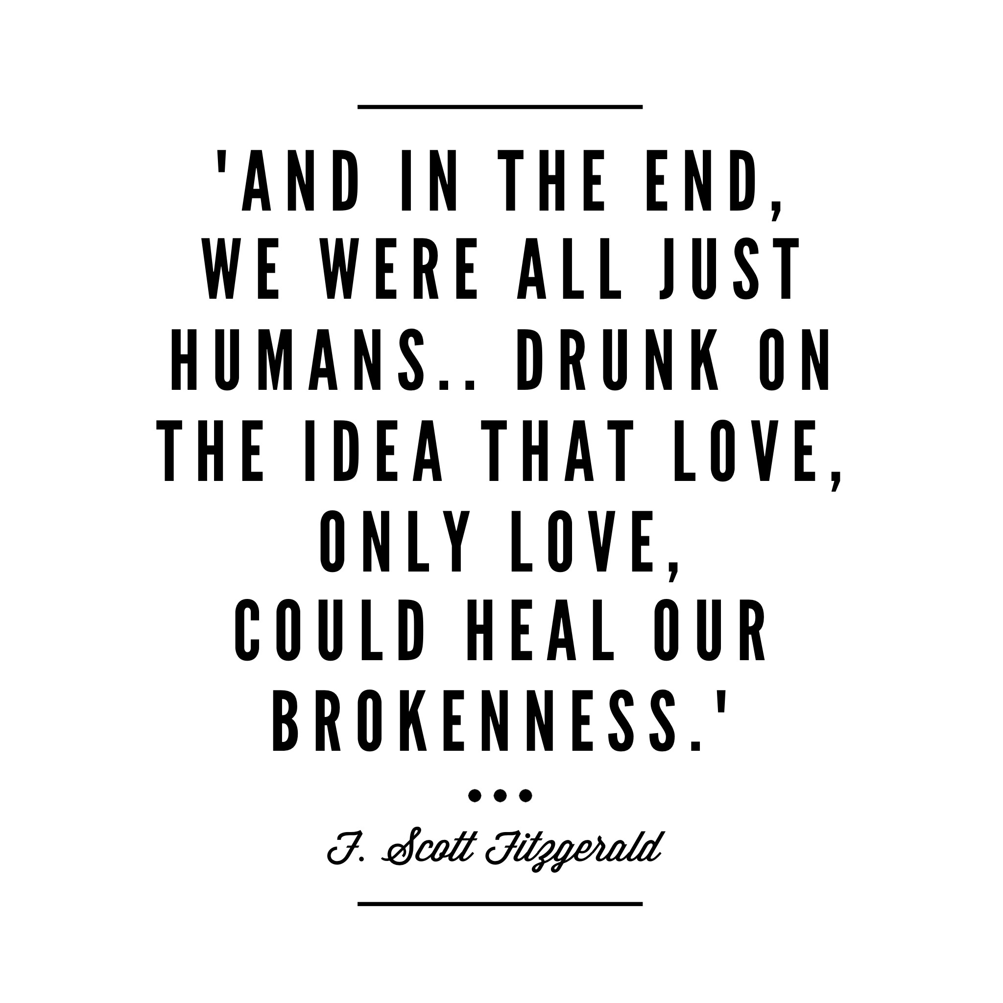 2048x2048 Love, only love, could heal our brokenness (F. Scott Fitzgerald) -  background, wallpaper, quotes Made by breeLferguson