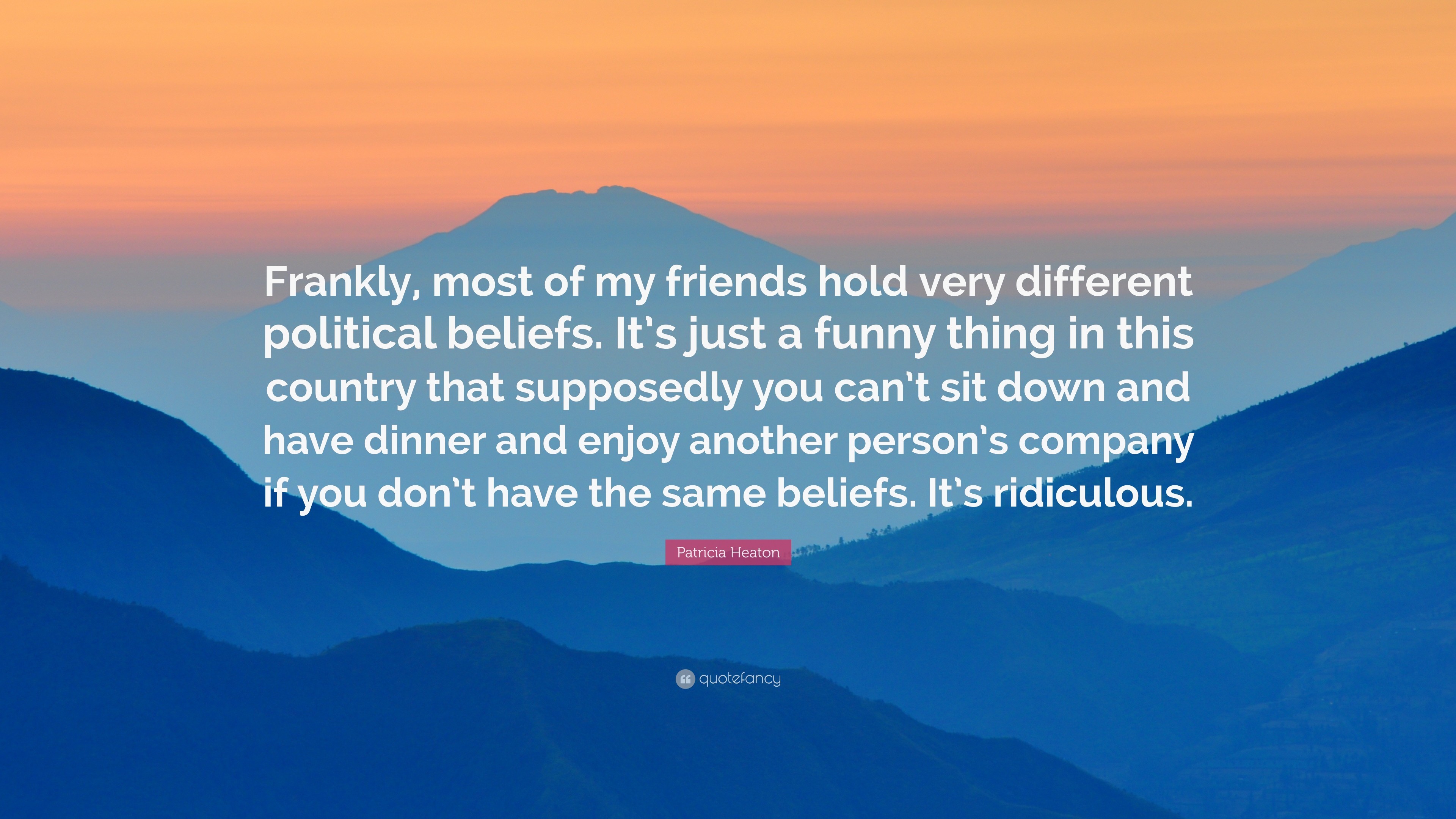 3840x2160 Patricia Heaton Quote: “Frankly, most of my friends hold very different  political beliefs
