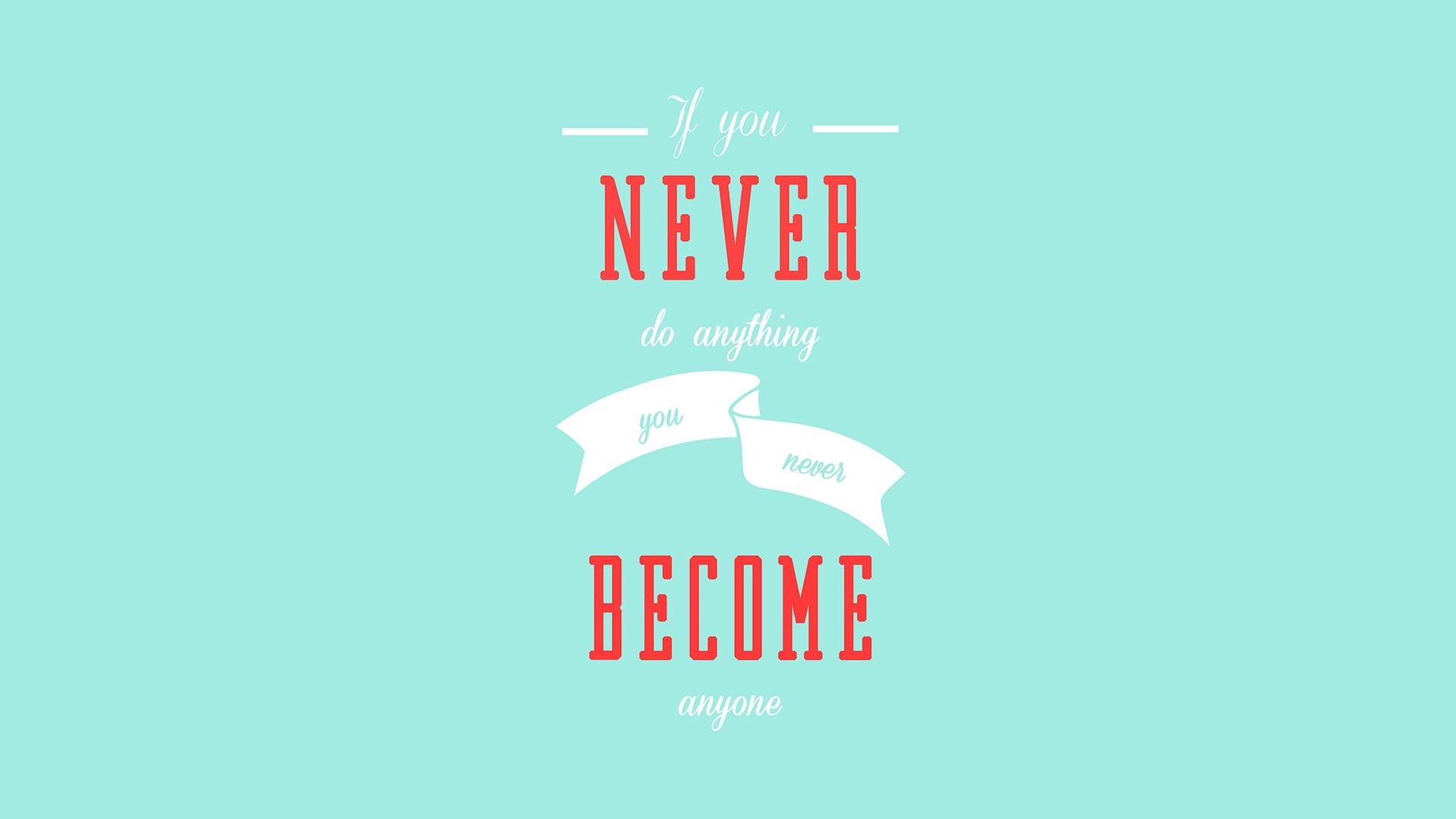 1920x1080 If you never do anything you never become anyone