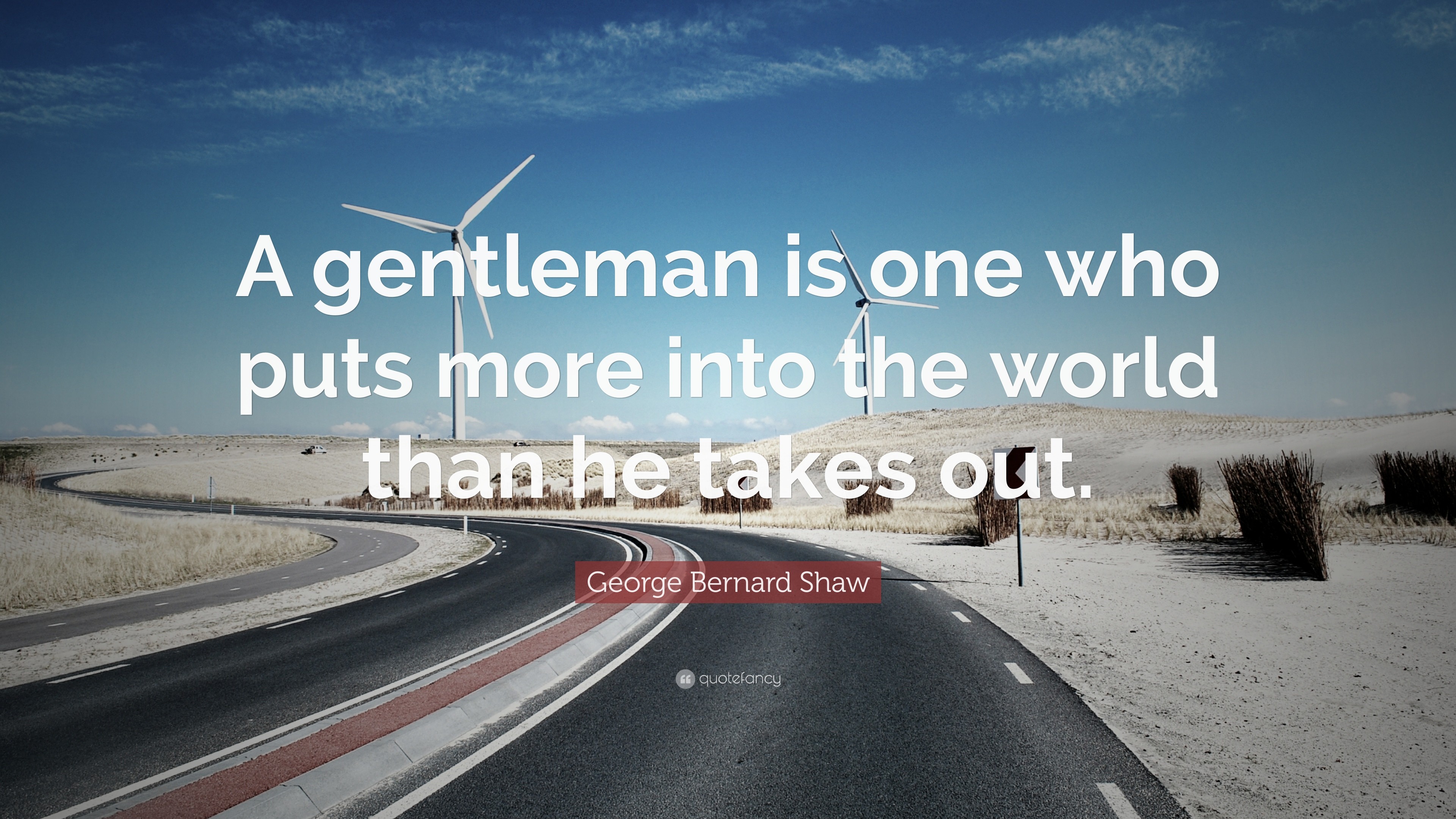 3840x2160 George Bernard Shaw Quote: “A gentleman is one who puts more into the world