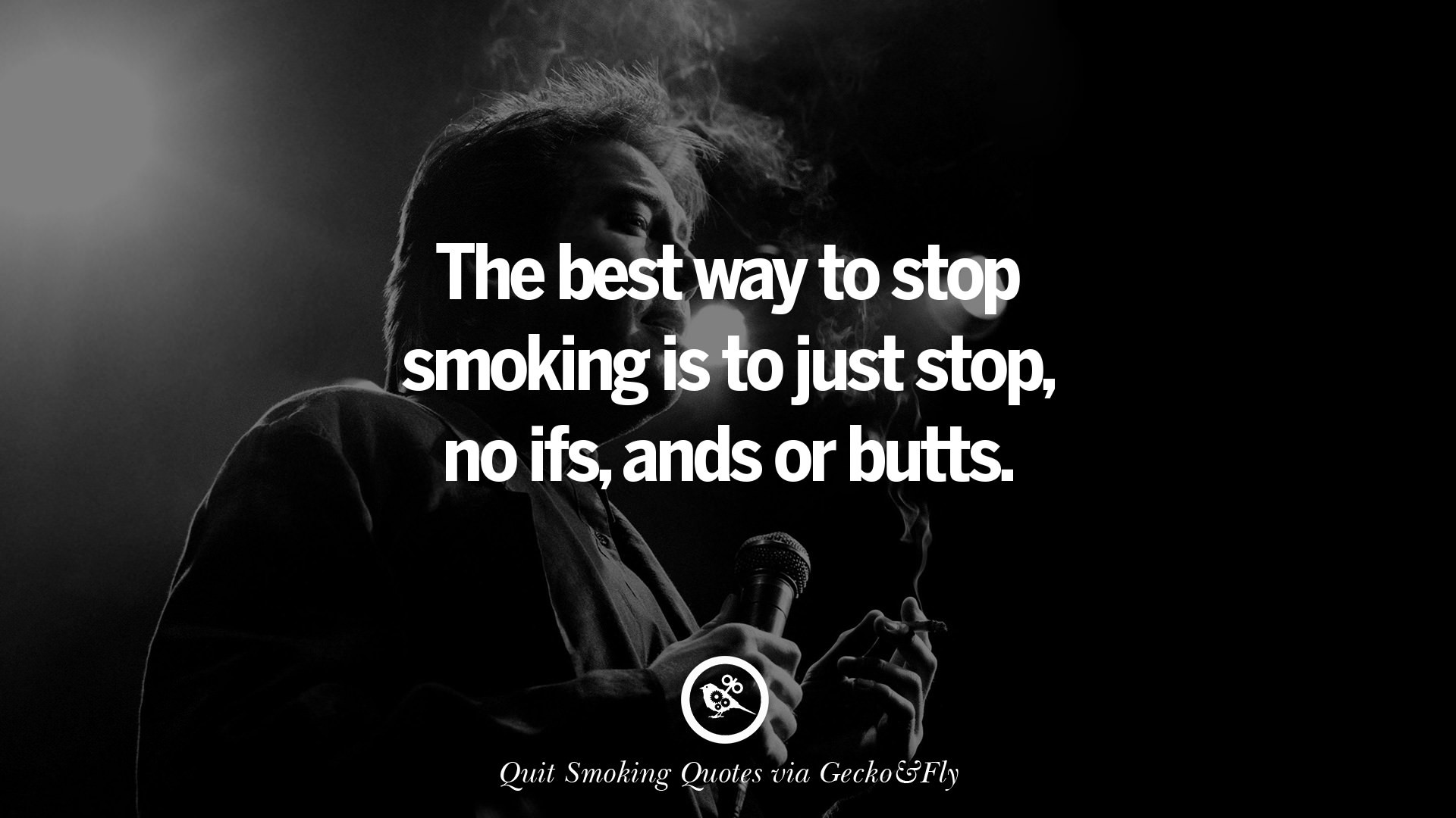1920x1080 The best way to stop smoking is to just stop, no ifs, ands or butts.