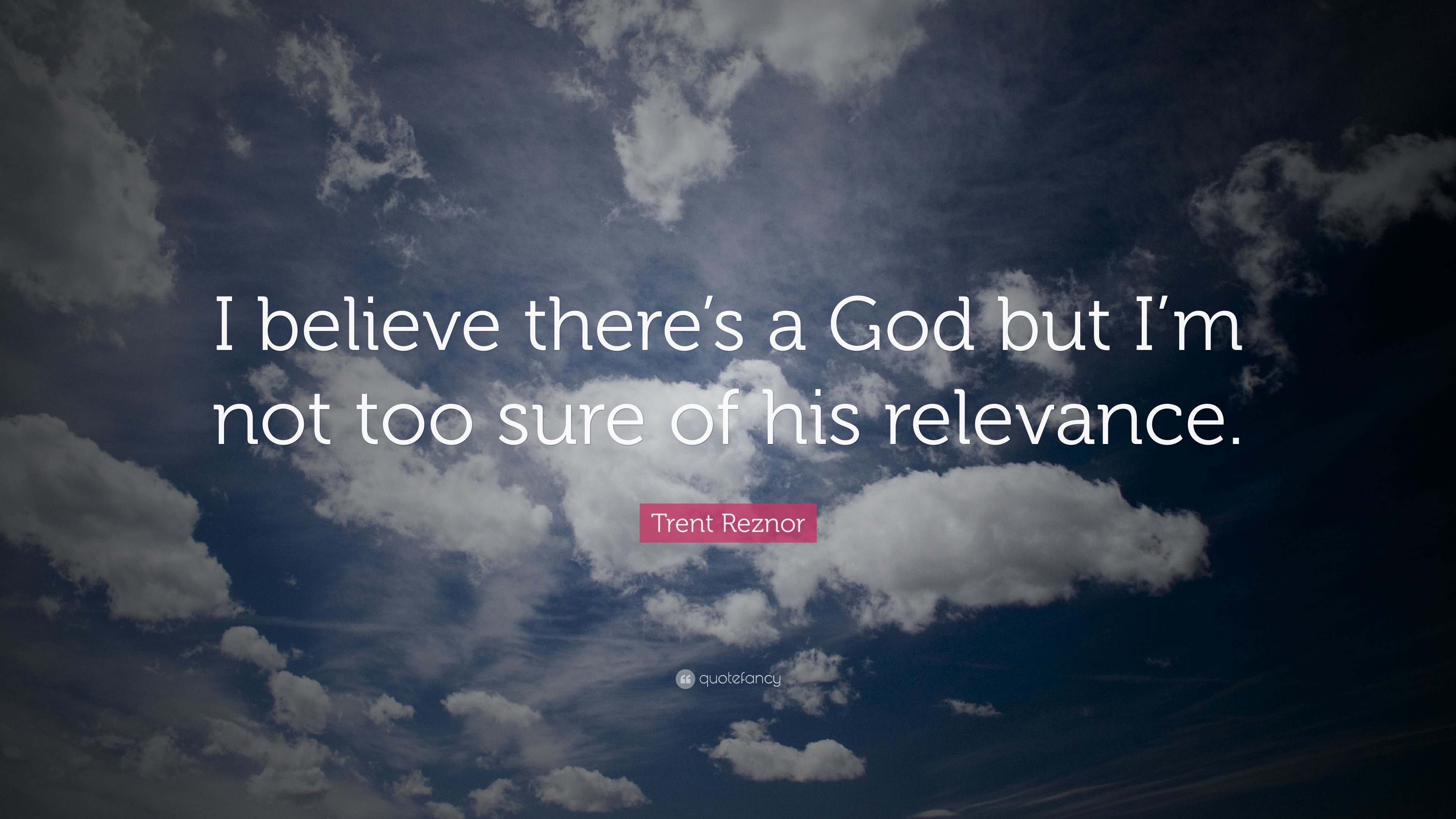 3840x2160 Trent Reznor Quote: “I believe there's a God but I'm not too