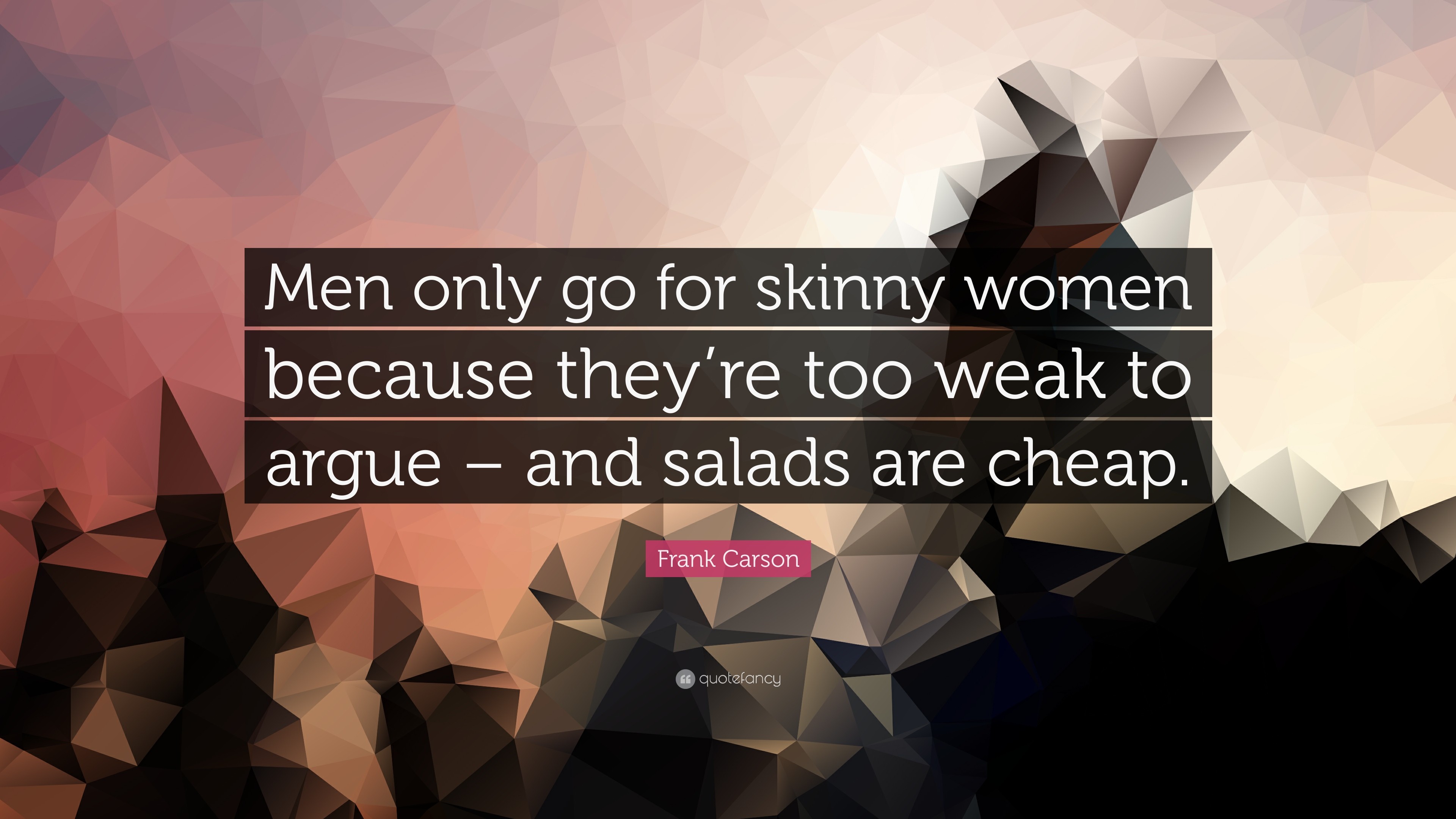 3840x2160 Frank Carson Quote: “Men only go for skinny women because they're too