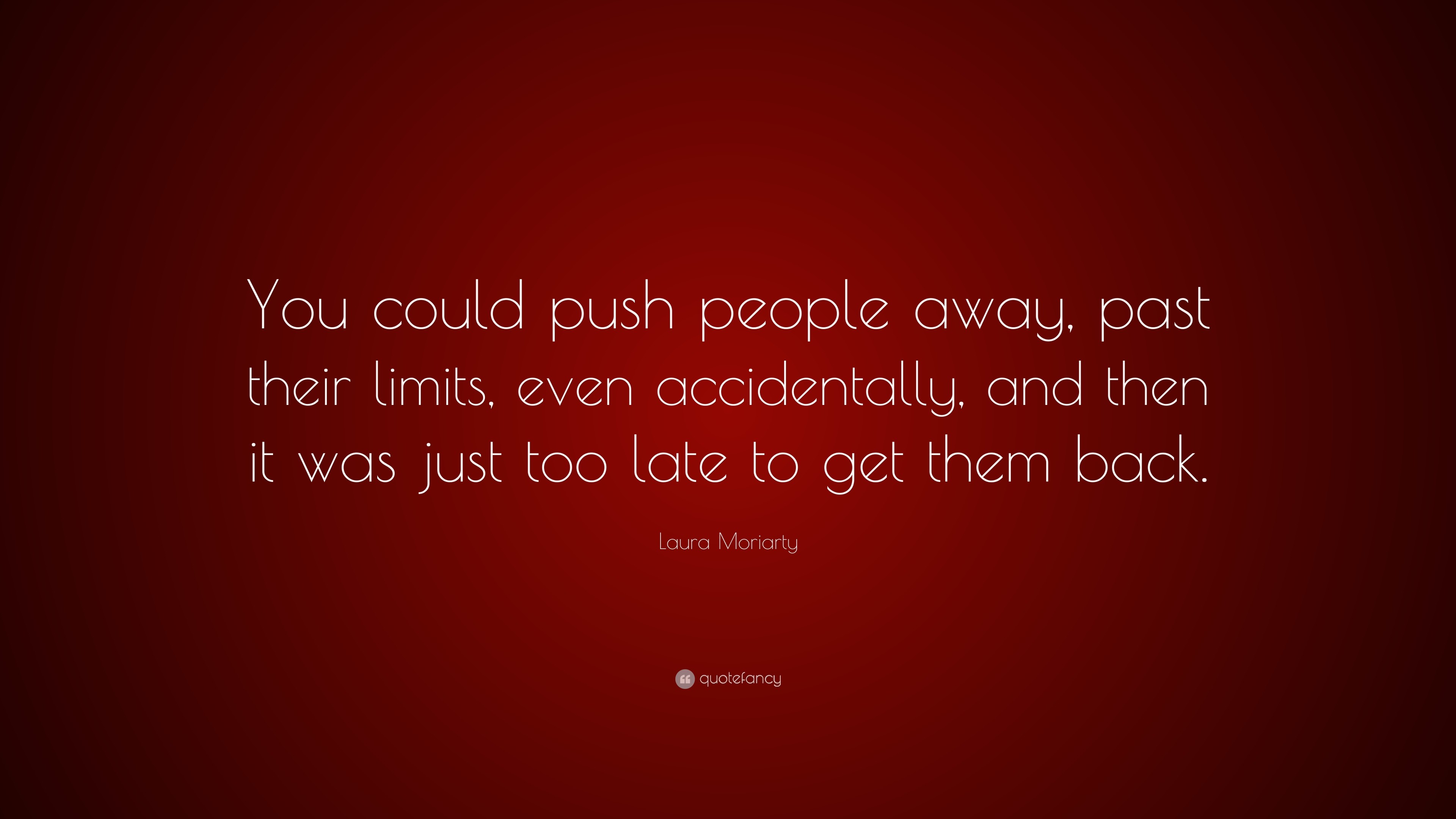 3840x2160 Laura Moriarty Quote: “You could push people away, past their limits, even