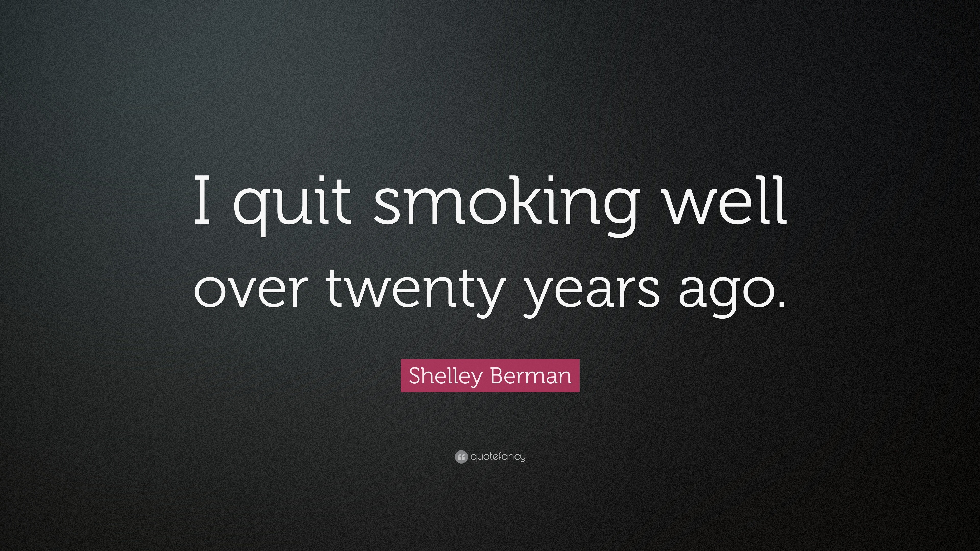3840x2160 Shelley Berman Quote: “I quit smoking well over twenty years ago.”