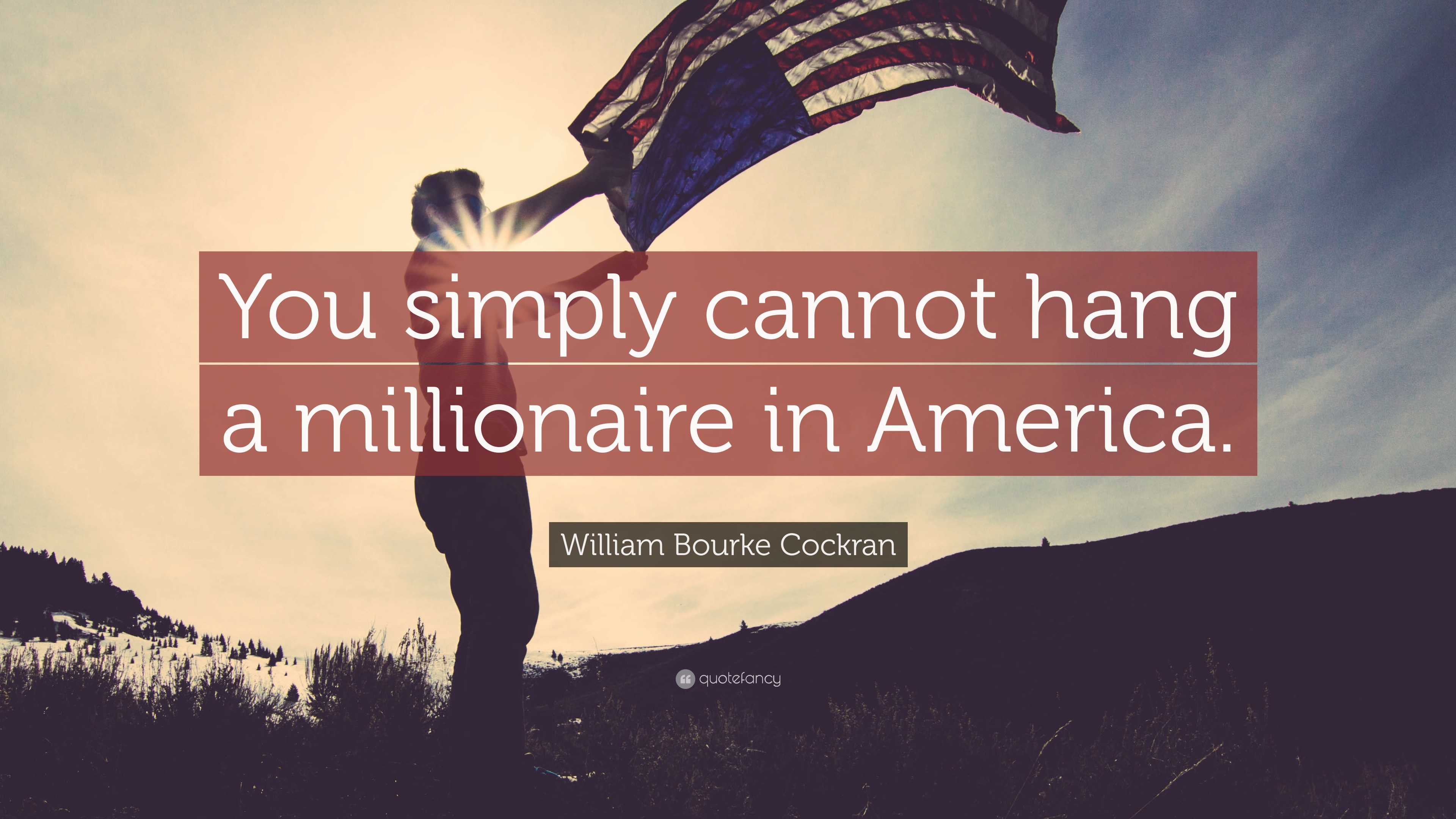 3840x2160 William Bourke Cockran Quote: “You simply cannot hang a millionaire in  America.”
