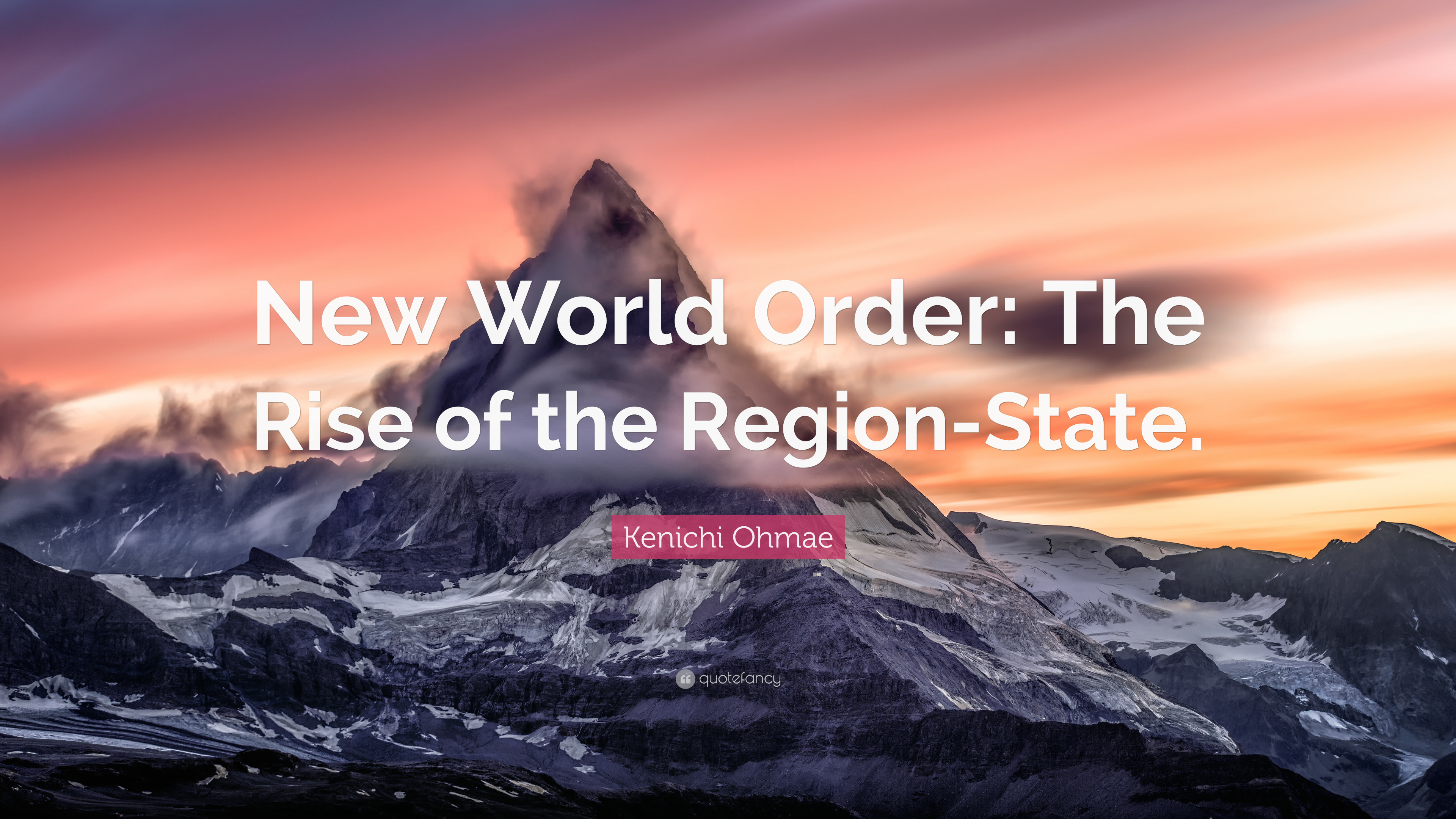 3840x2160 Kenichi Ohmae Quote: “New World Order: The Rise of the Region-State