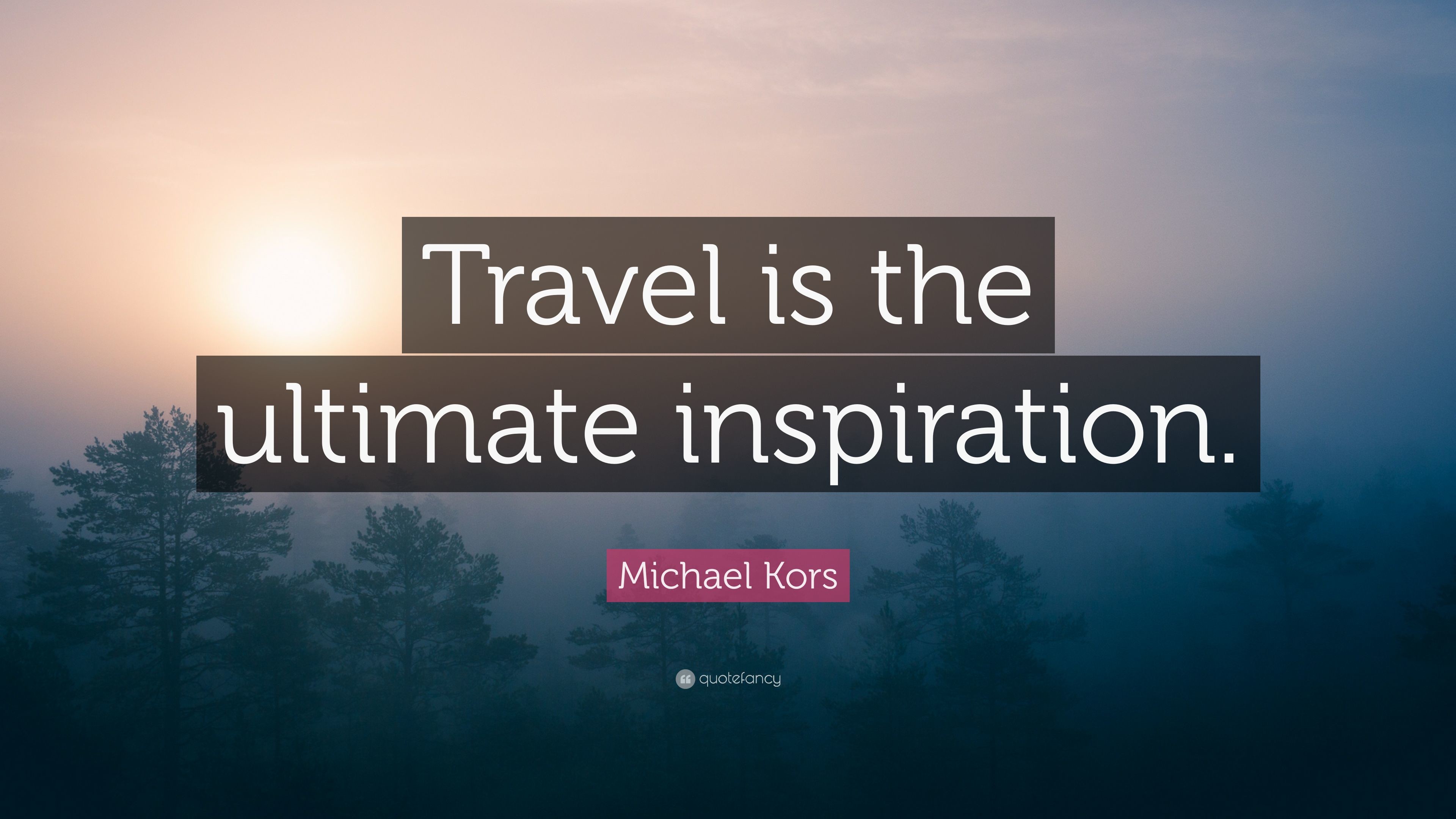 3840x2160 Michael Kors Quote: “Travel is the ultimate inspiration.”